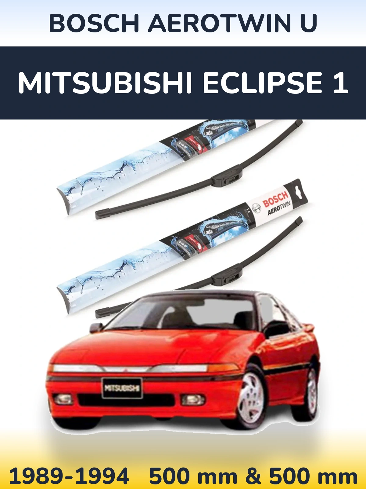 Komplet przednich wycieraczek BOSCH AeroTwin U 500 & 500 mm do Mitsubishi Eclipse 1 1989-1994