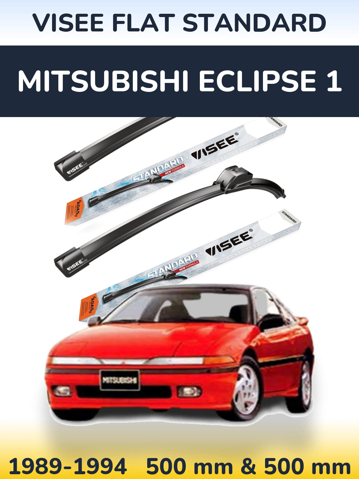 Komplet przednich wycieraczek VISEE FLAT STANDARD 500 & 500 mm do Mitsubishi Eclipse 1 1989-1994