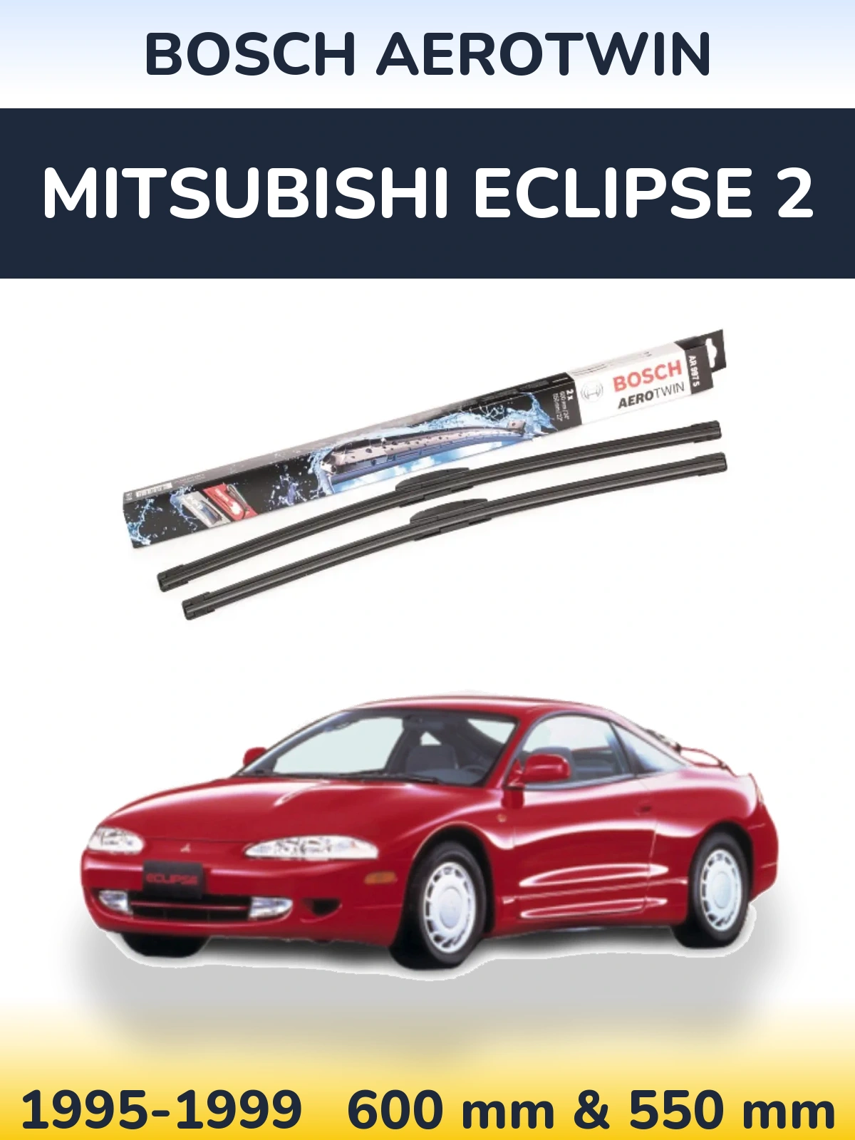 Komplet przednich wycieraczek BOSCH AeroTwin 600 & 550 mm do Mitsubishi Eclipse 2 1995-1999