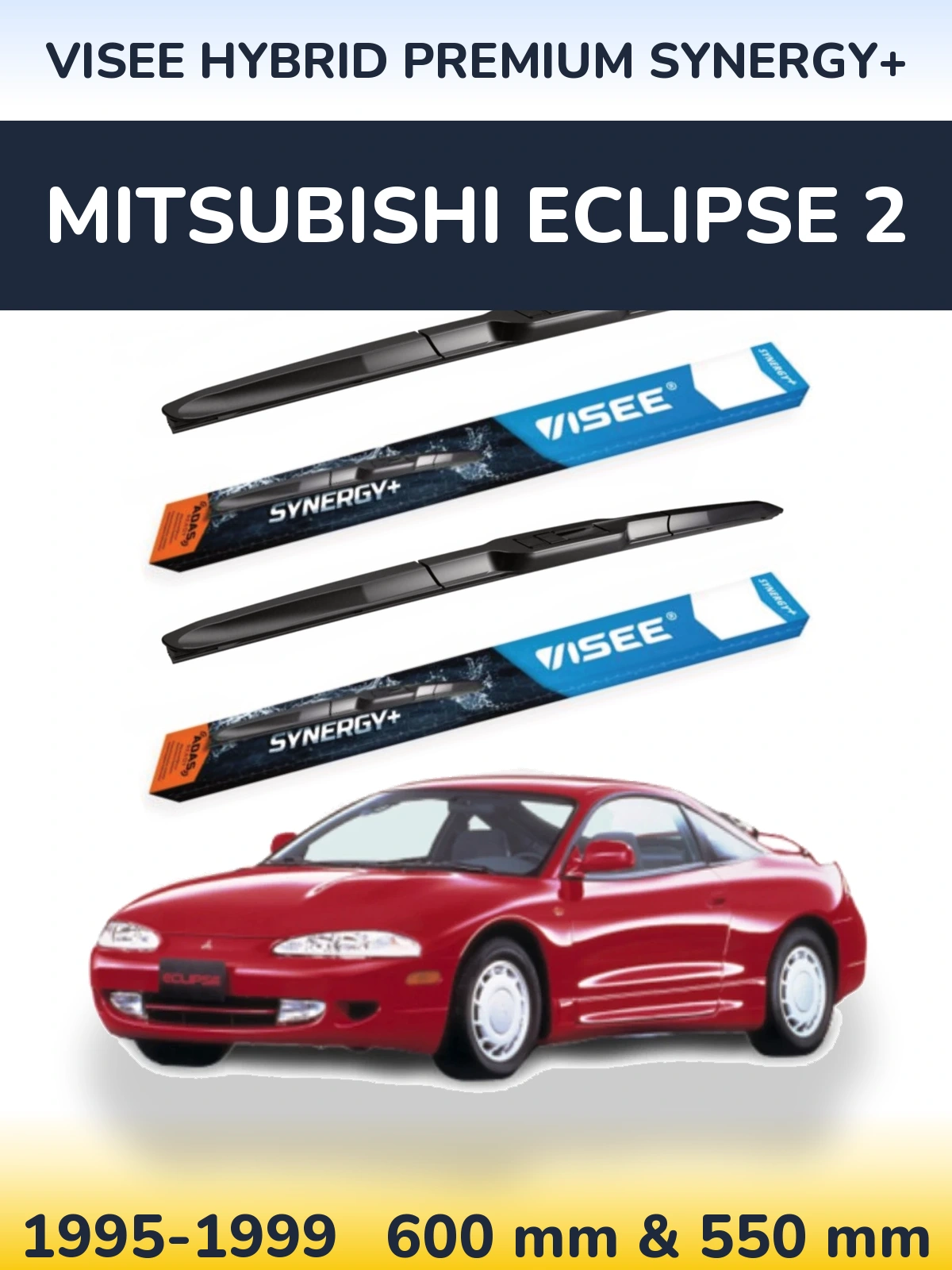 Komplet przednich wycieraczek VISEE HYBRID PREMIUM SYNERGY+ 600 & 550 mm do Mitsubishi Eclipse 2 1995-1999