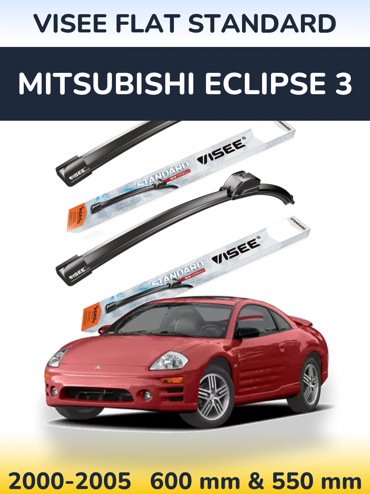 Komplet przednich wycieraczek VISEE FLAT STANDARD 600 & 550 mm do Mitsubishi Eclipse 3 2000-2005