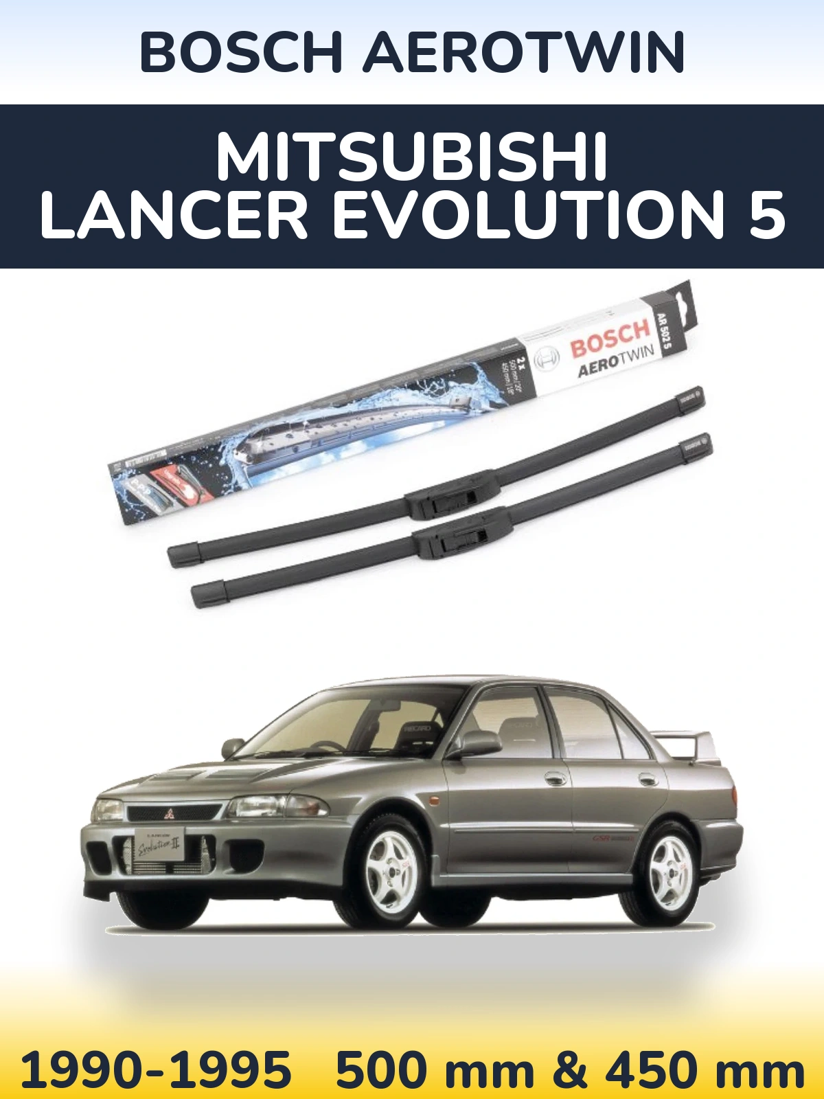 Front wiper blade set BOSCH AeroTwin 500 & 450 mm for Mitsubishi Lancer Evolution 5 1990-1995