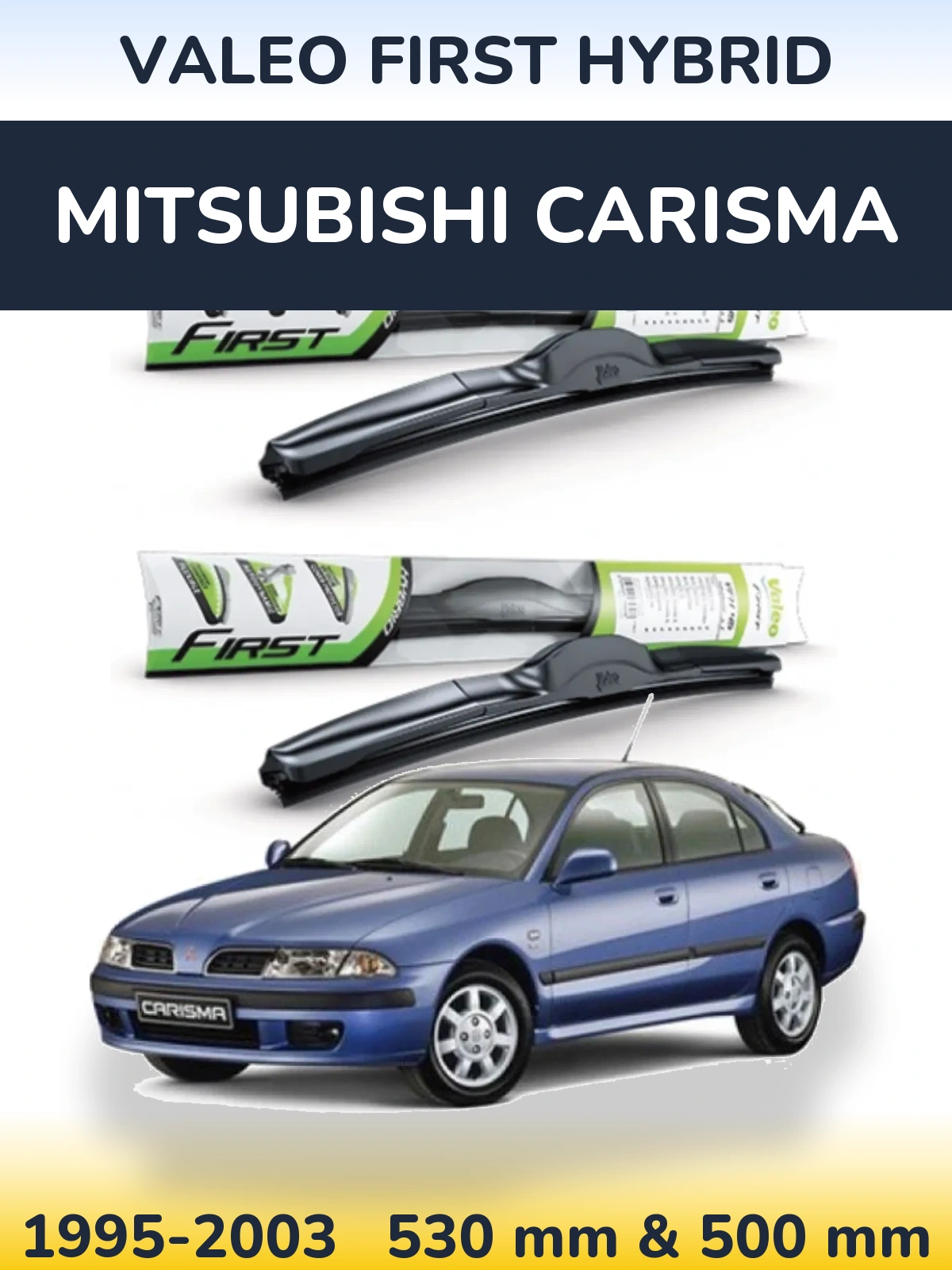 Front wiper blade set Valeo First Hybrid 530 & 500 mm for Mitsubishi Carisma 1995-2003