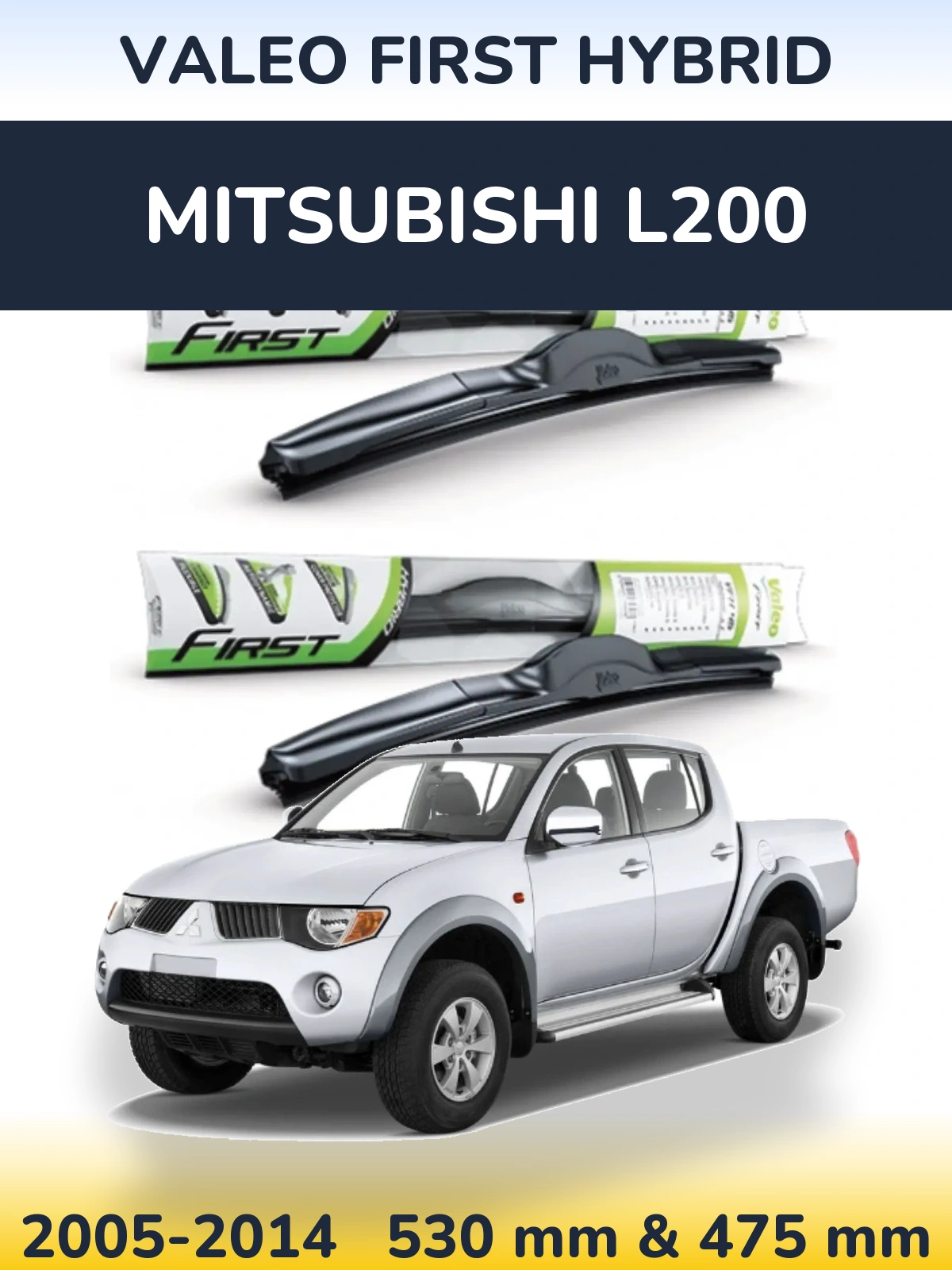 Komplet przednich wycieraczek Valeo First Hybrid 530 & 475 mm do Mitsubishi L200 2005-2014