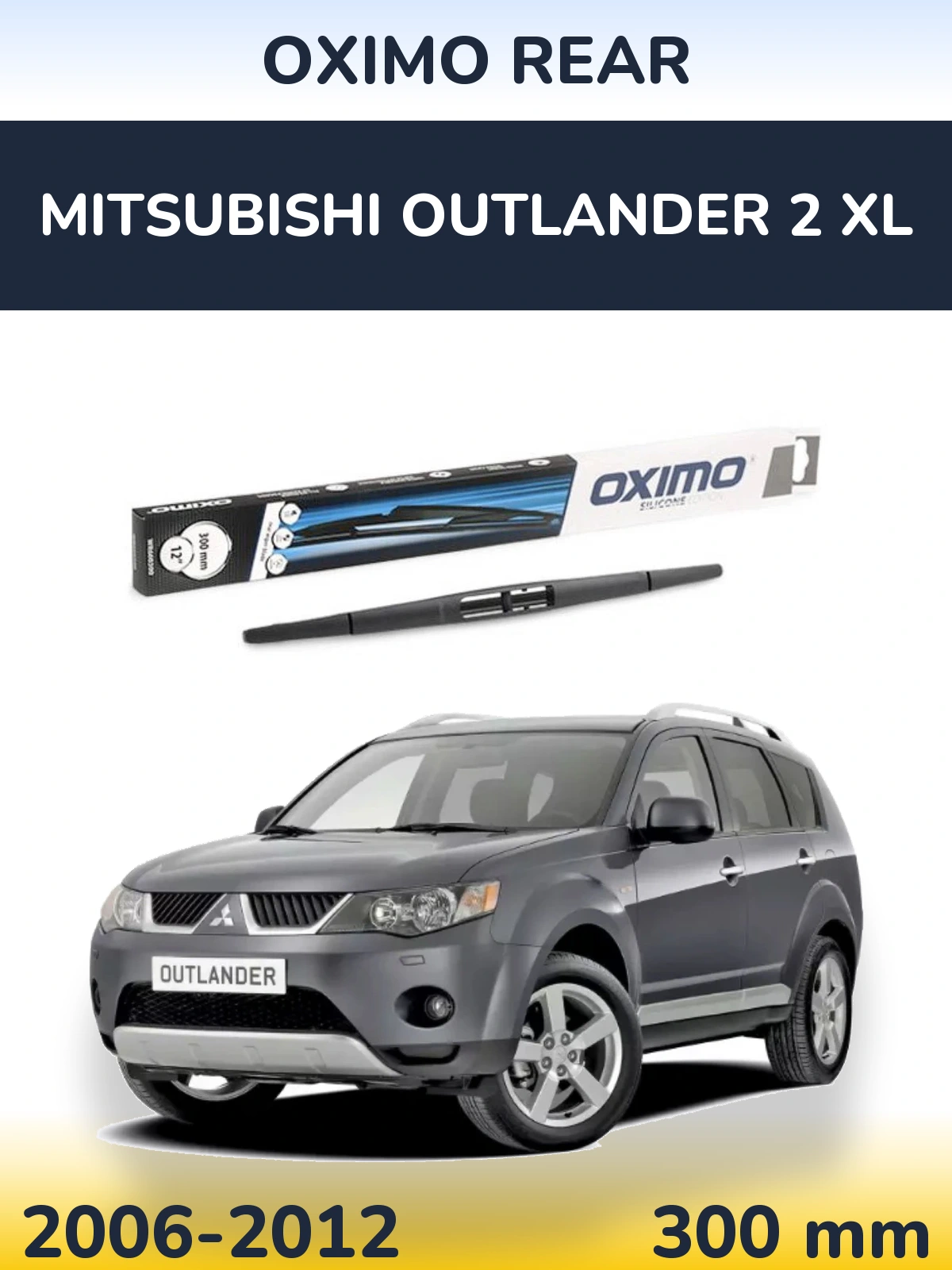 Tylna wycieraczka Oximo Rear 300 mm do Mitsubishi Outlander 2 XL 2006-2012