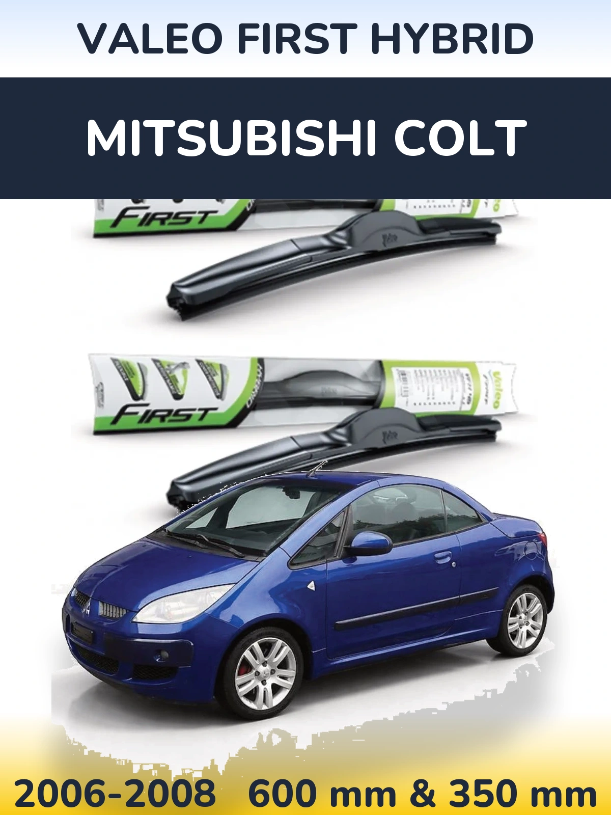Komplet przednich wycieraczek Valeo First Hybrid 600 & 350 mm do Mitsubishi Colt 2006-2008