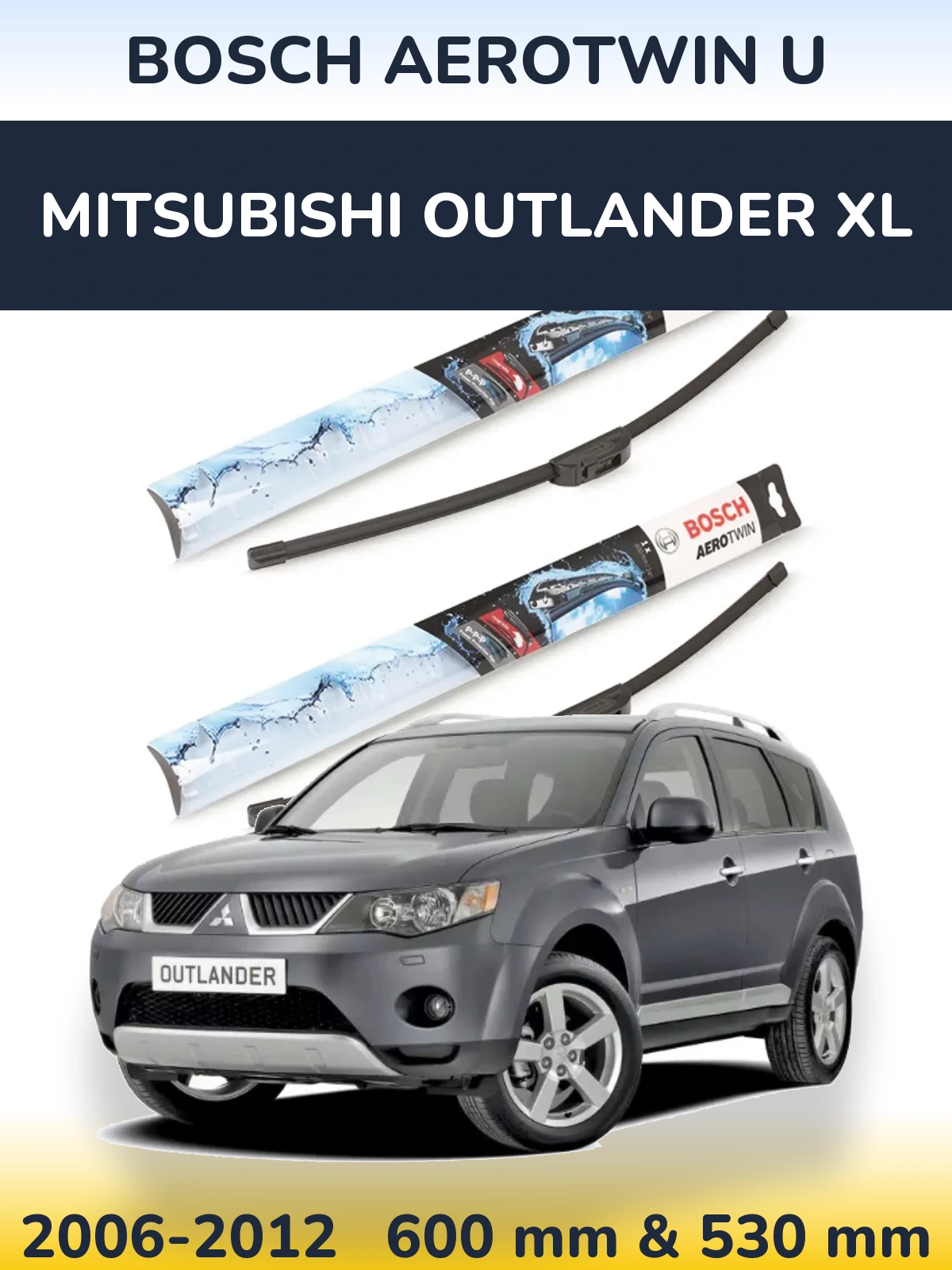 Front wiper blade set BOSCH AeroTwin U 600 & 530 mm for Mitsubishi Outlander XL 2006-2012
