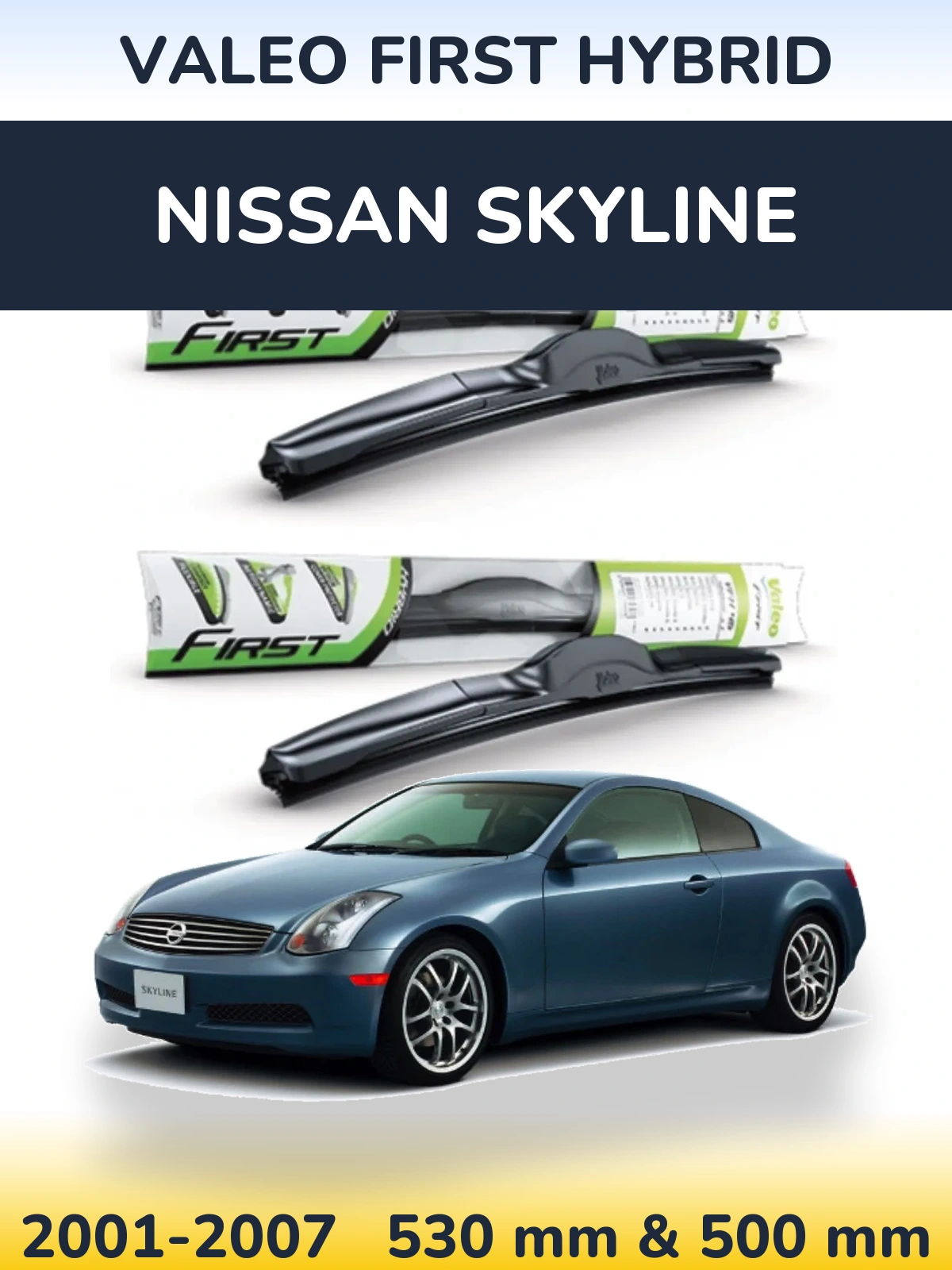 Front wiper blade set Valeo First Hybrid 530 & 500 mm for Nissan Skyline 2001-2007