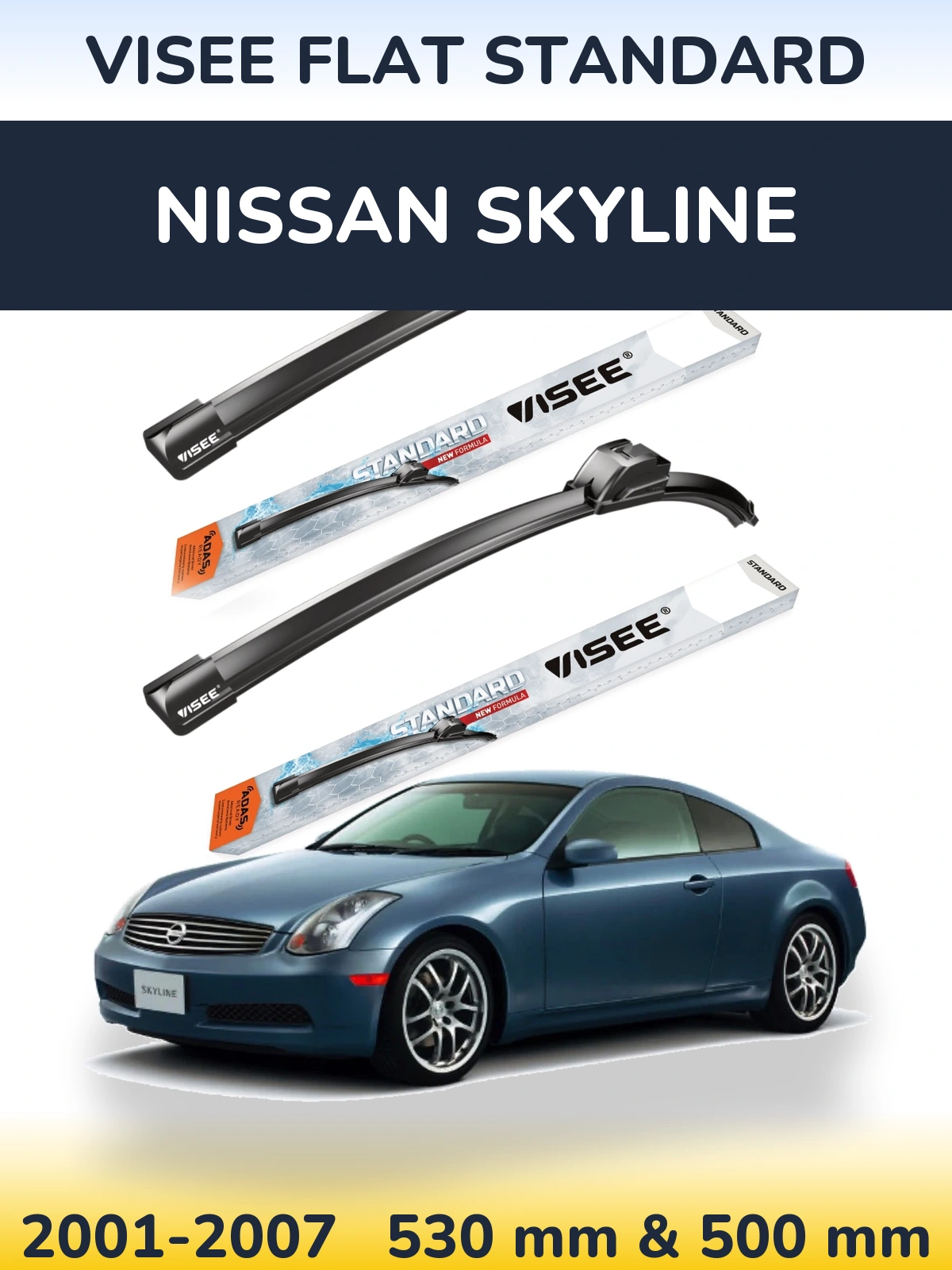 Komplet przednich wycieraczek VISEE FLAT STANDARD 530 & 500 mm do Nissan Skyline 2001-2007