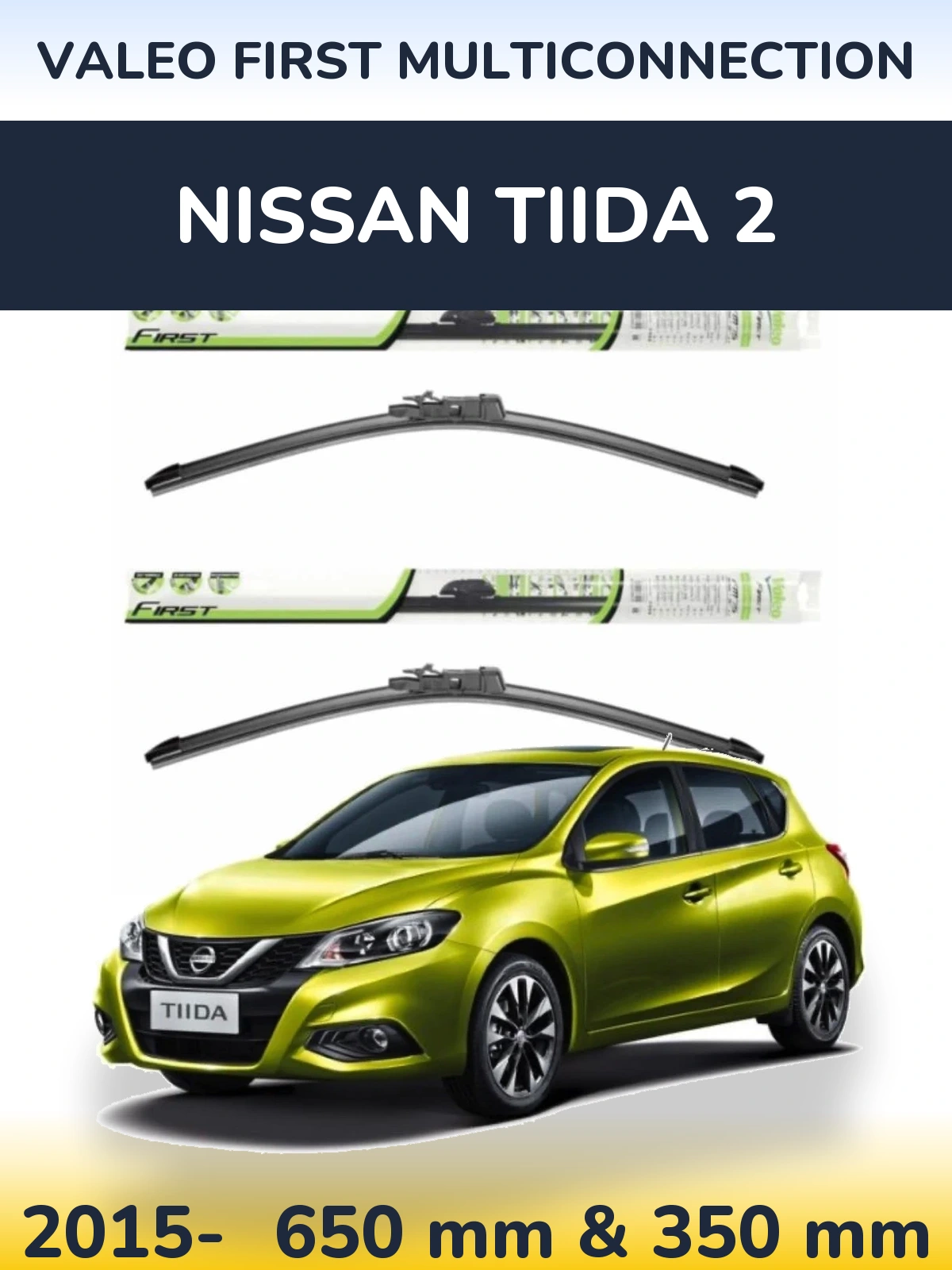 Front wiper blade set Valeo First MultiConnection 650 & 350 mm for Nissan Tiida 2 2015-2026