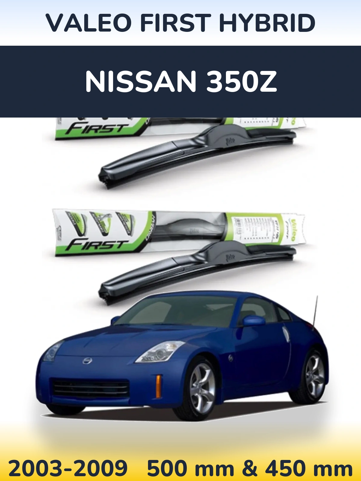 Komplet przednich wycieraczek Valeo First Hybrid 500 & 450 mm do Nissan 350Z 2003-2009