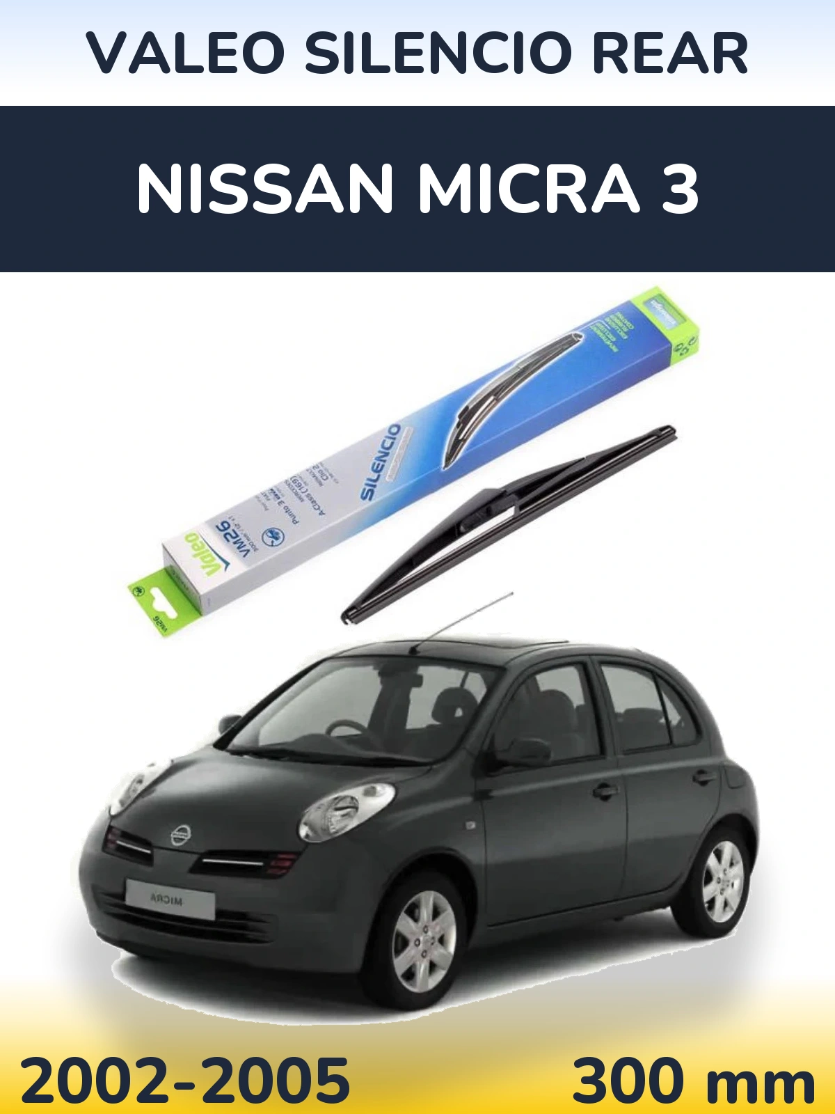 Tylna wycieraczka Valeo Silencio Rear 300 mm do Nissan Micra 3 2002-2005