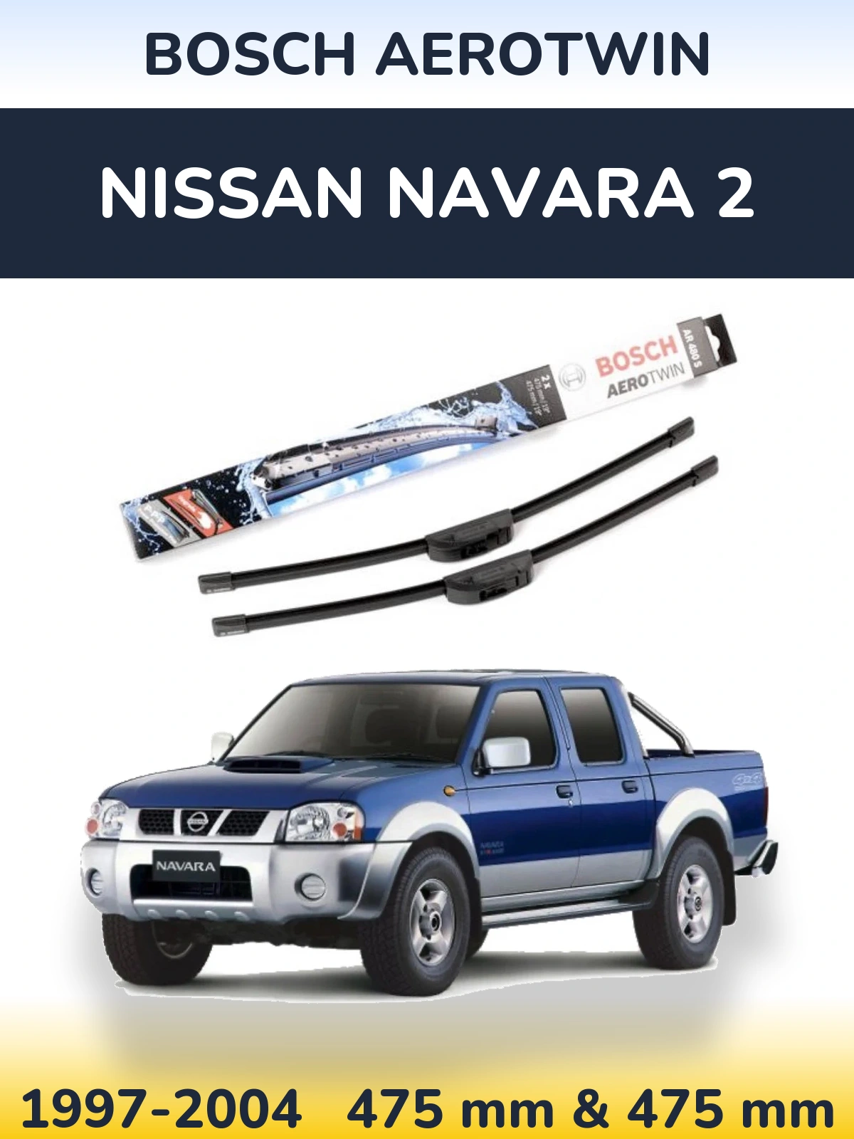 Komplet przednich wycieraczek BOSCH AeroTwin 475 & 475 mm do Nissan Navara 2 1997-2004