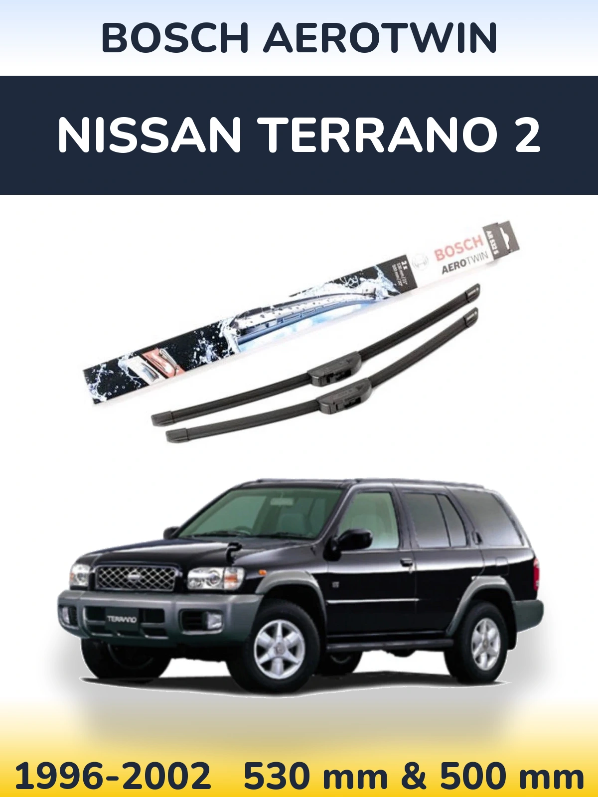 Komplet przednich wycieraczek BOSCH AeroTwin 530 & 500 mm do Nissan Terrano 2 1996-2002