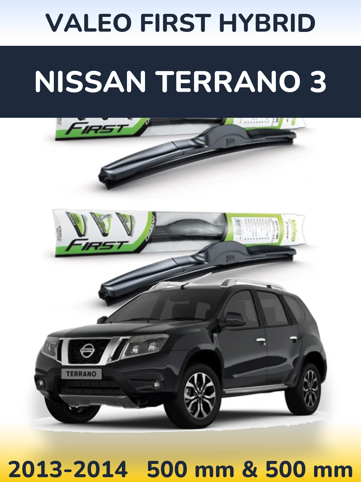 Komplet przednich wycieraczek Valeo First Hybrid 500 & 500 mm do Nissan Terrano 3 2013-2014