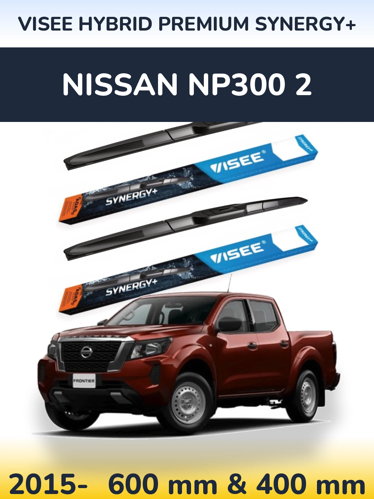 Komplet przednich wycieraczek VISEE HYBRID PREMIUM SYNERGY+ 600 & 400 mm do Nissan NP300 2 2015-2026