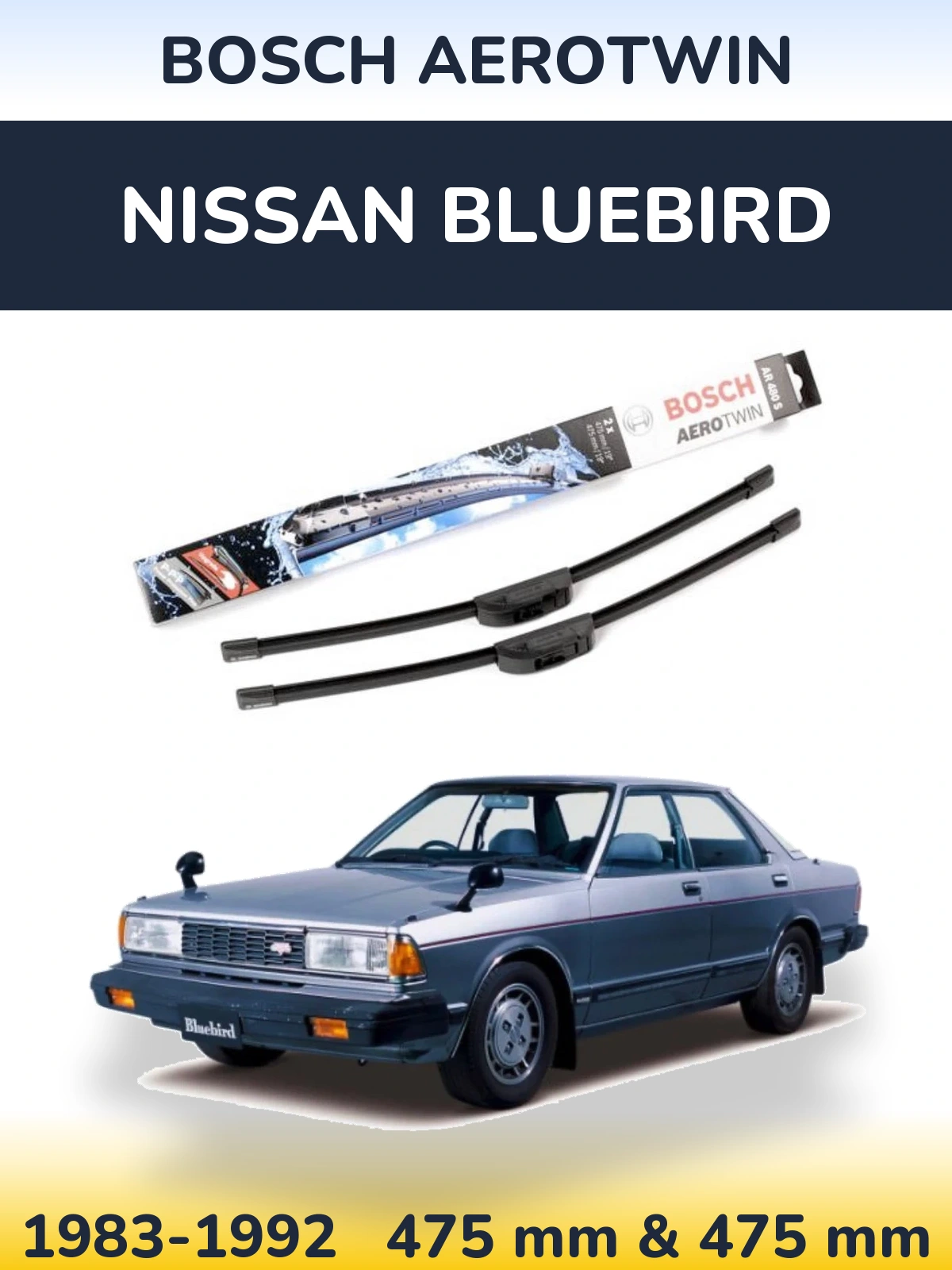 Komplet przednich wycieraczek BOSCH AeroTwin 475 & 475 mm do Nissan Bluebird 1983-1992