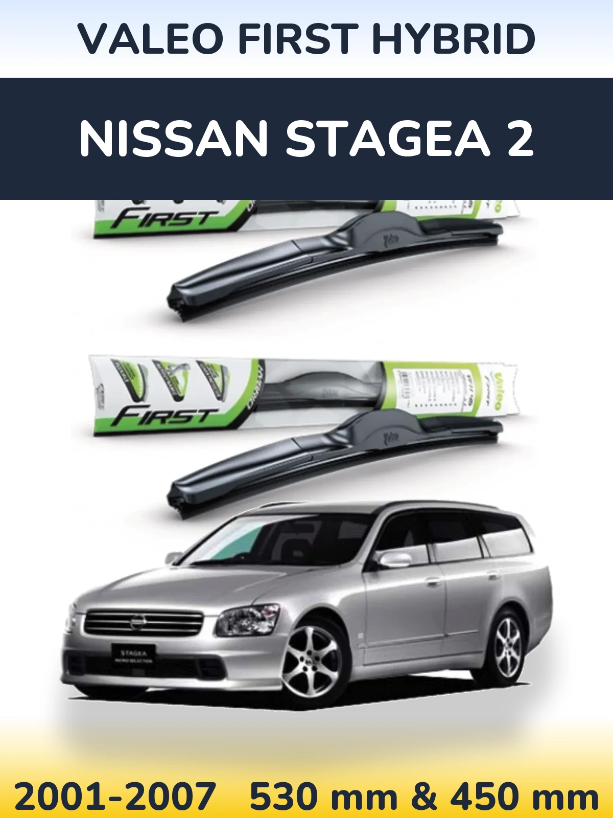 Front wiper blade set Valeo First Hybrid 530 & 450 mm for Nissan Stagea 2 2001-2007