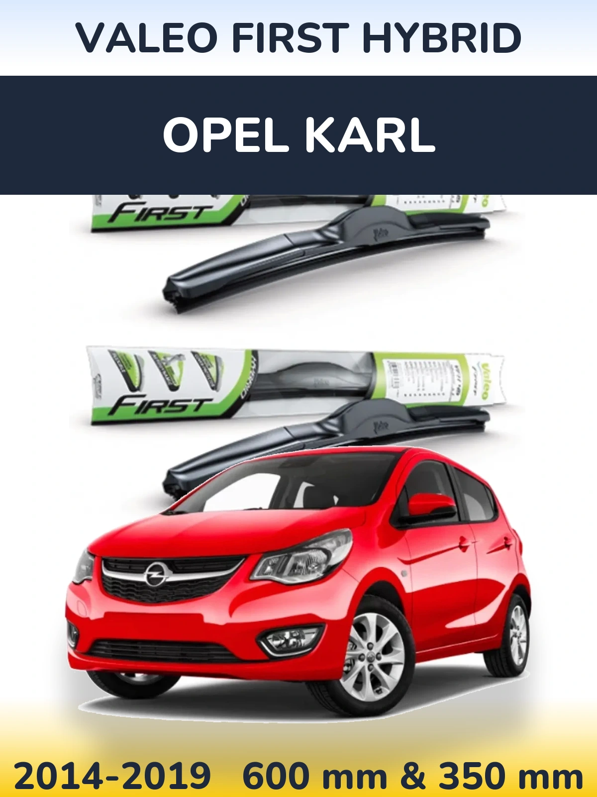 Komplet przednich wycieraczek Valeo First Hybrid 600 & 350 mm do Opel Karl 2014-2019