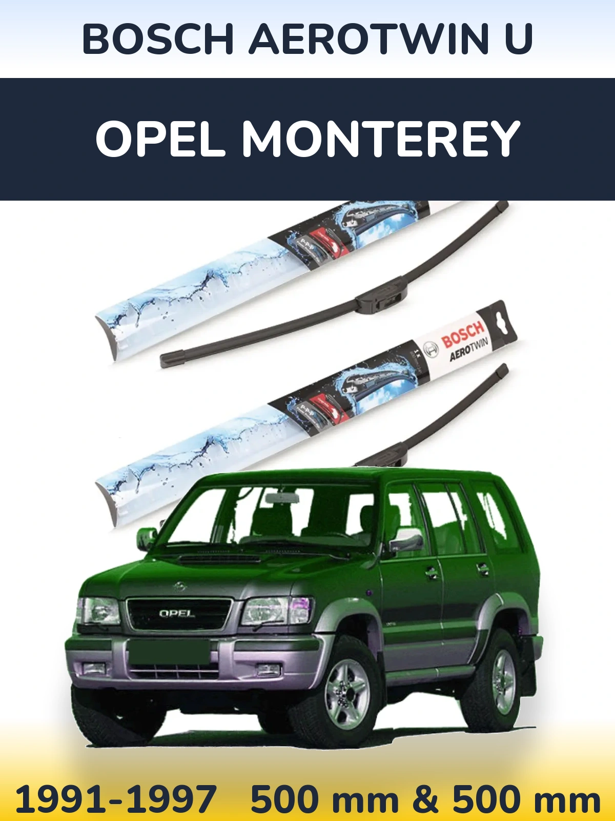Komplet przednich wycieraczek BOSCH AeroTwin U 500 & 500 mm do Opel Monterey 1991-1997
