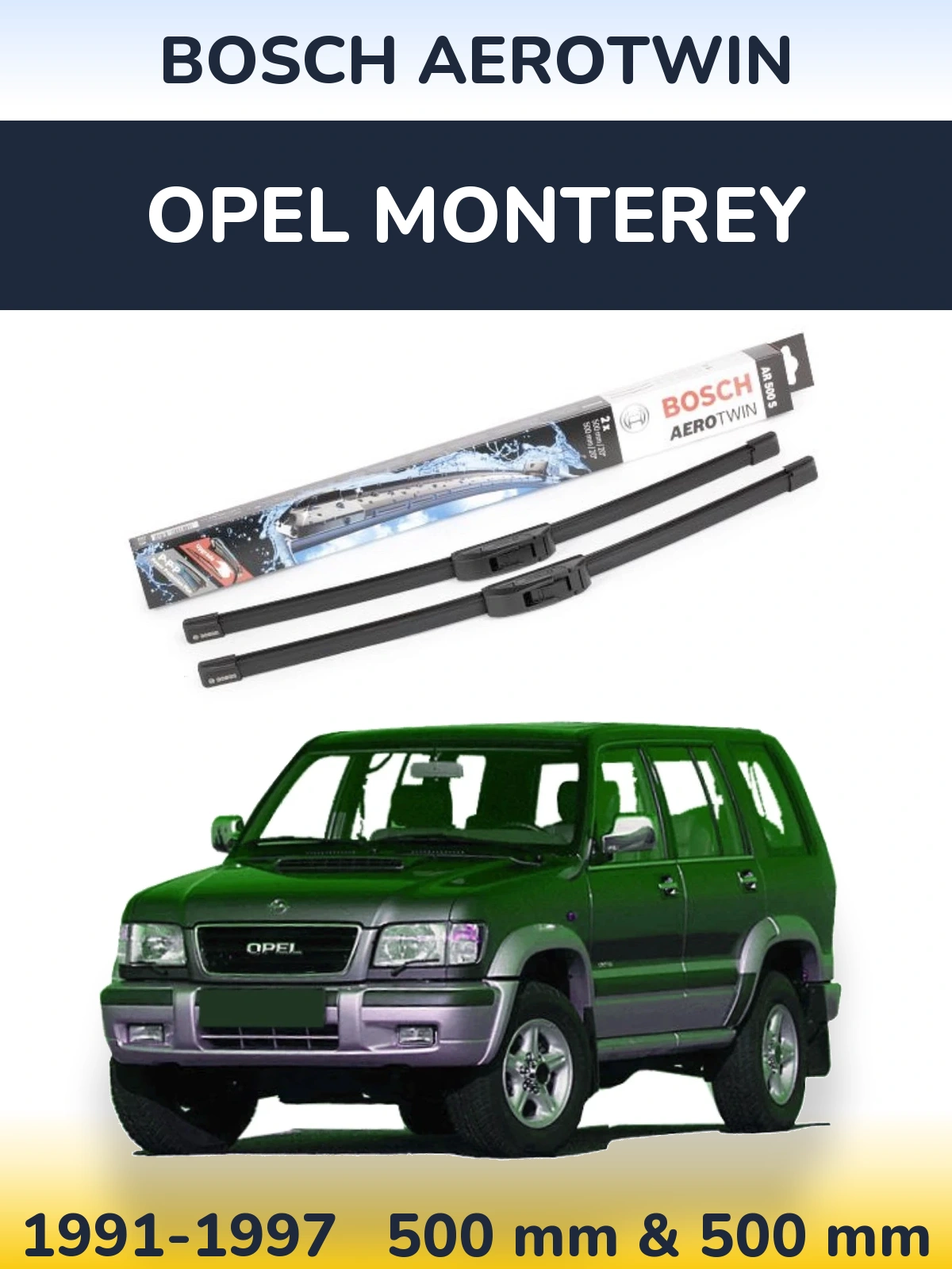 Komplet przednich wycieraczek BOSCH AeroTwin 500 & 500 mm do Opel Monterey 1991-1997