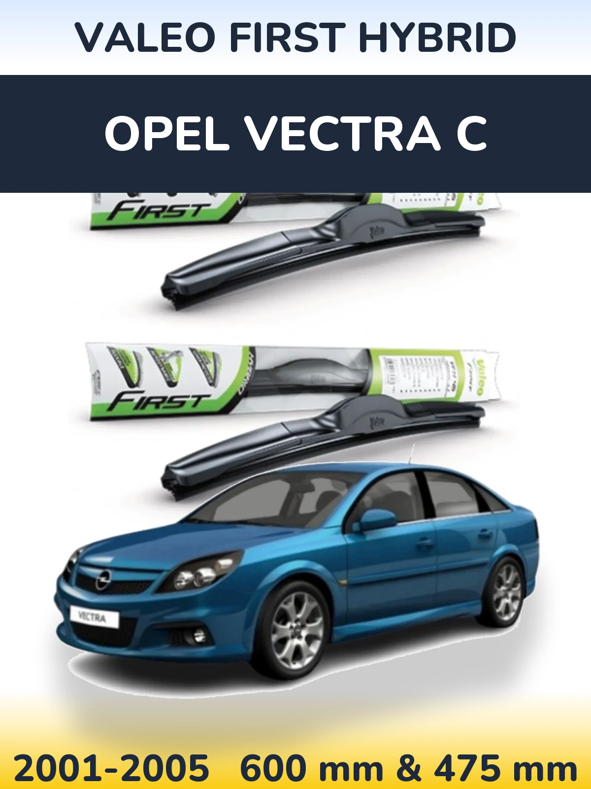 Komplet przednich wycieraczek Valeo First Hybrid 600 & 475 mm do Opel Vectra C 2001-2005