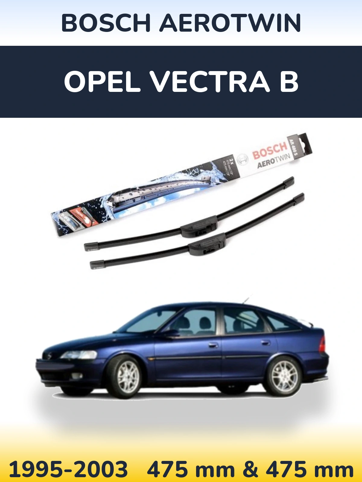 Komplet przednich wycieraczek BOSCH AeroTwin 475 & 475 mm do Opel Vectra B 1995-2003