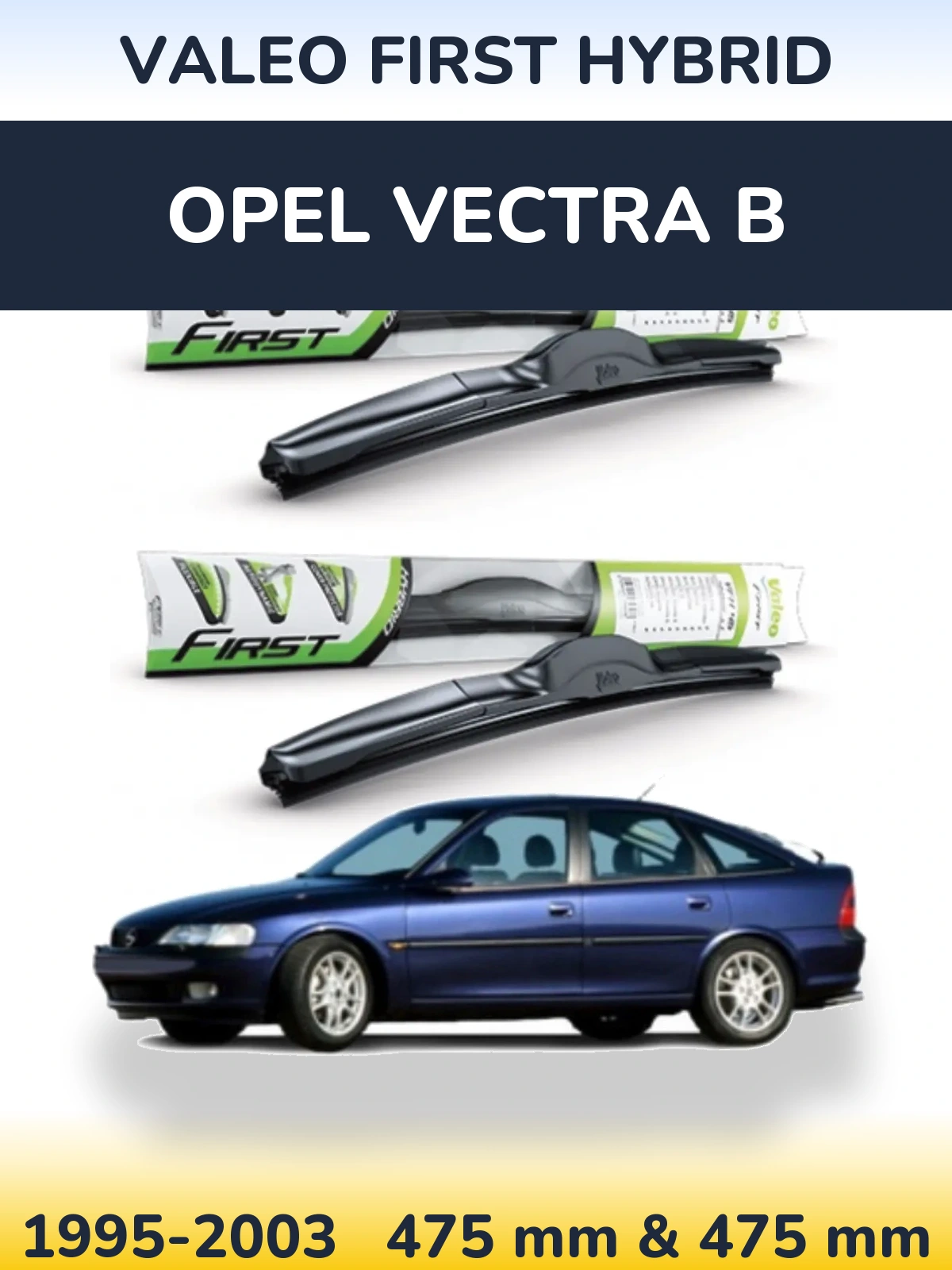 Komplet przednich wycieraczek Valeo First Hybrid 475 & 475 mm do Opel Vectra B 1995-2003