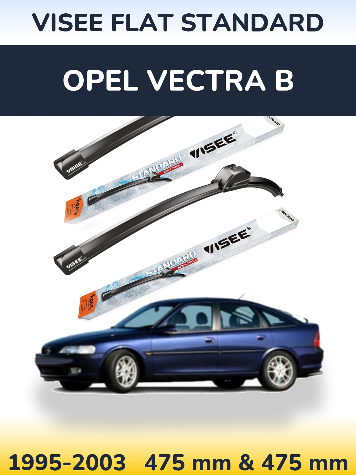 Komplet przednich wycieraczek VISEE FLAT STANDARD 475 & 475 mm do Opel Vectra B 1995-2003