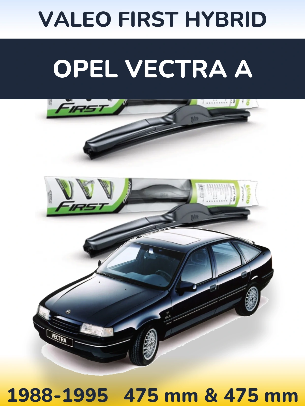 Komplet przednich wycieraczek Valeo First Hybrid 475 & 475 mm do Opel Vectra A 1988-1995