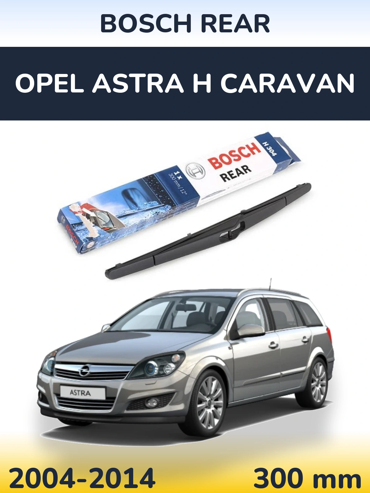 Tylna wycieraczka BOSCH Rear 300 mm do Opel Astra H Caravan 2004-2014