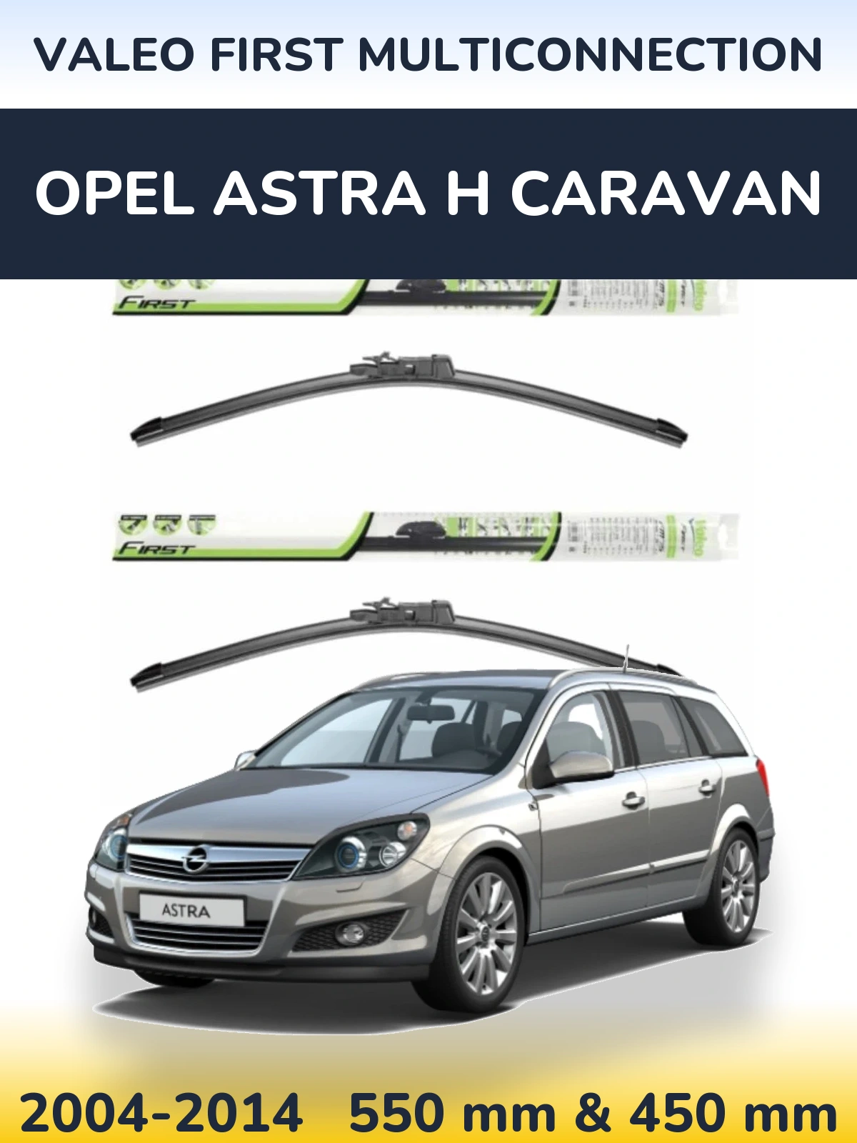 Front wiper blade set Valeo First MultiConnection 550 & 450 mm for Opel Astra H Caravan 2004-2014