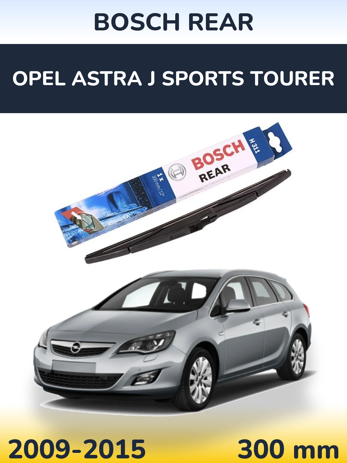 Tylna wycieraczka BOSCH Rear 300 mm do Opel Astra J Sports Tourer 2009-2015