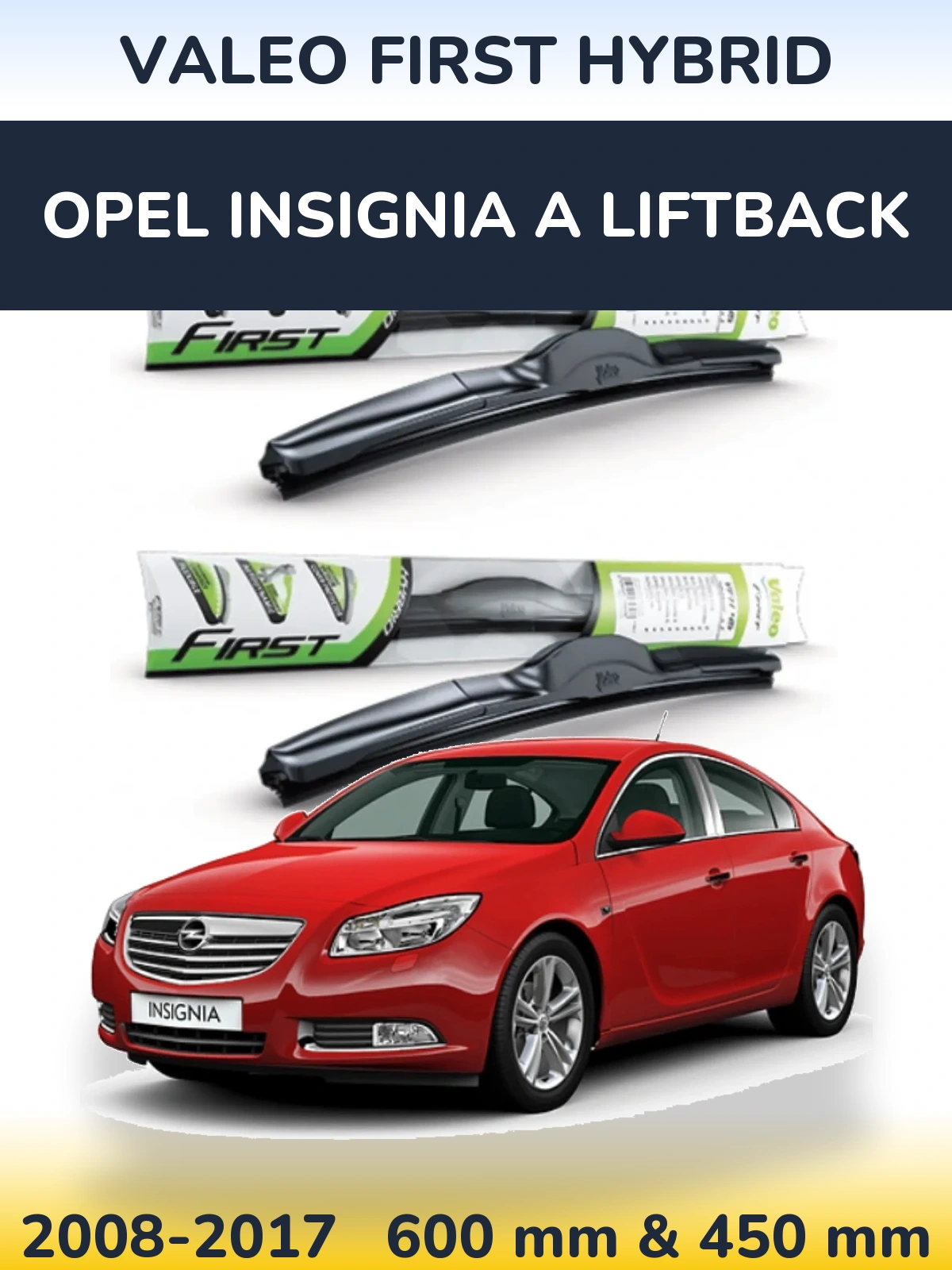 Komplet przednich wycieraczek Valeo First Hybrid 600 & 450 mm do Opel Insignia A liftback 2008-2017