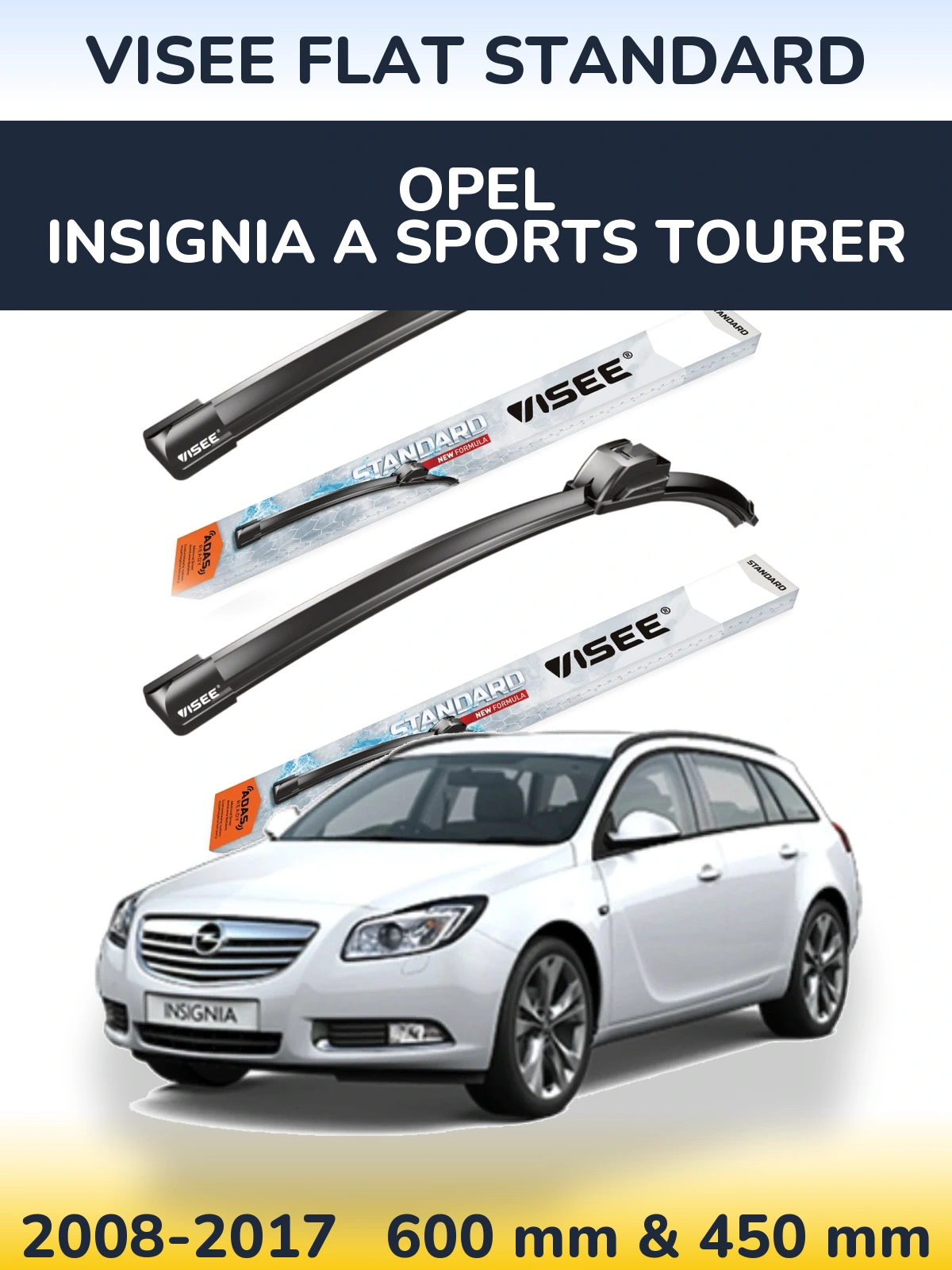 Komplet przednich wycieraczek VISEE FLAT STANDARD 600 & 450 mm do Opel Insignia A Sports Tourer 2008-2017