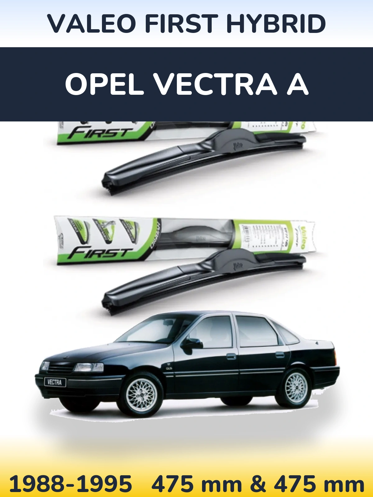 Komplet przednich wycieraczek Valeo First Hybrid 475 & 475 mm do Opel Vectra A 1988-1995