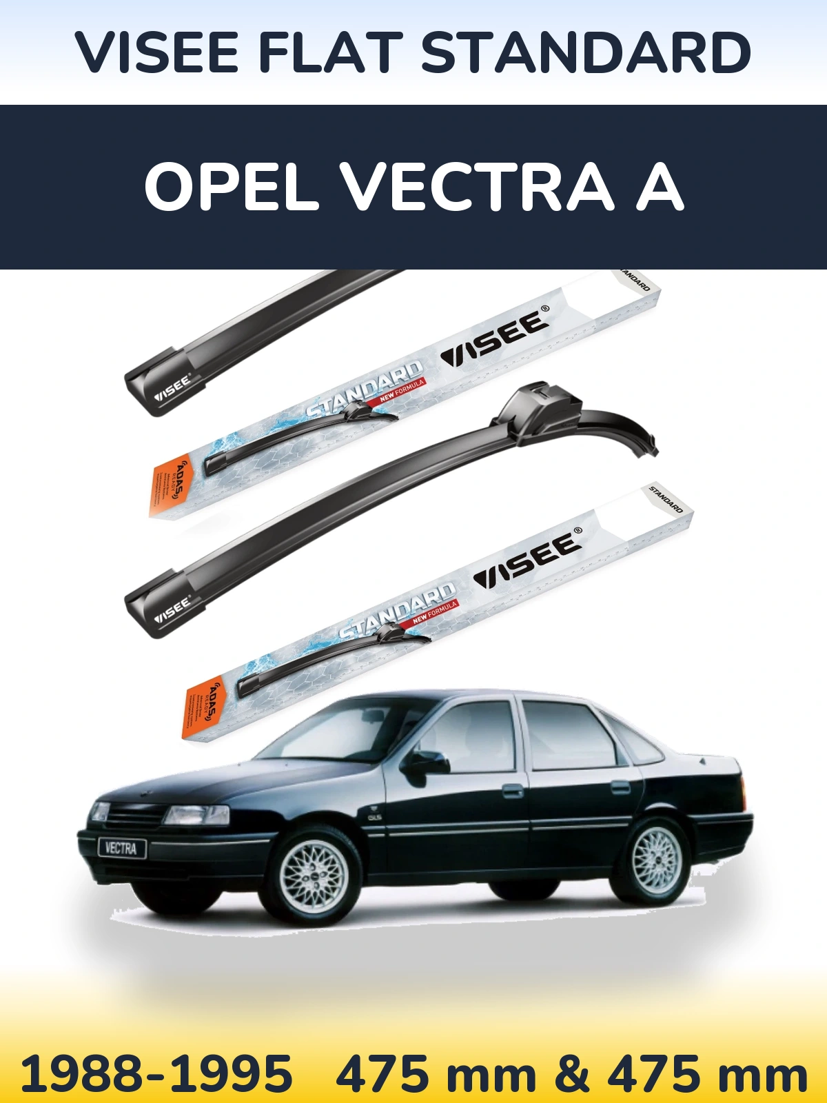Komplet przednich wycieraczek VISEE FLAT STANDARD 475 & 475 mm do Opel Vectra A 1988-1995