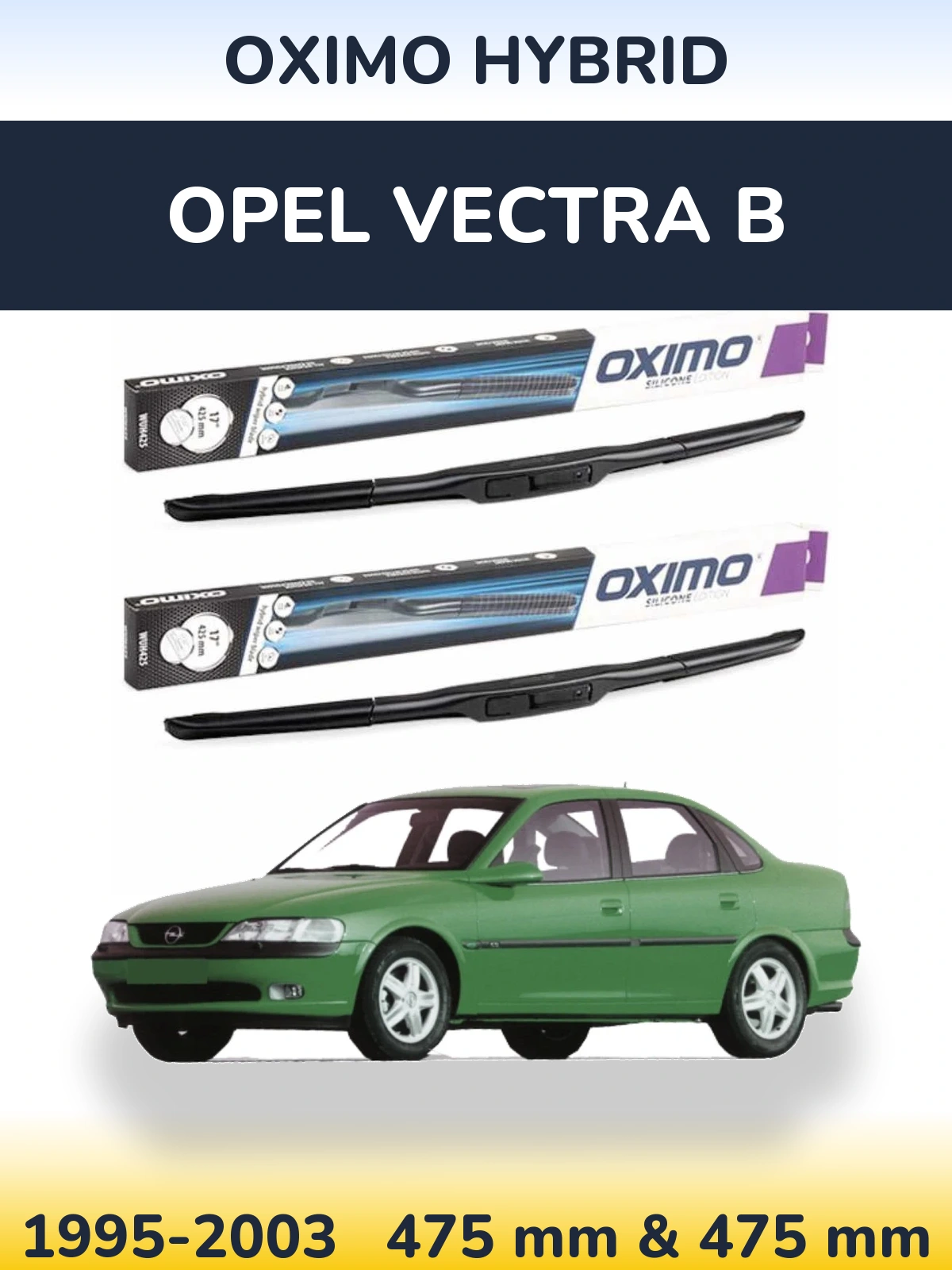 Komplet przednich wycieraczek Oximo Hybrid 475 & 475 mm do Opel Vectra B 1995-2003