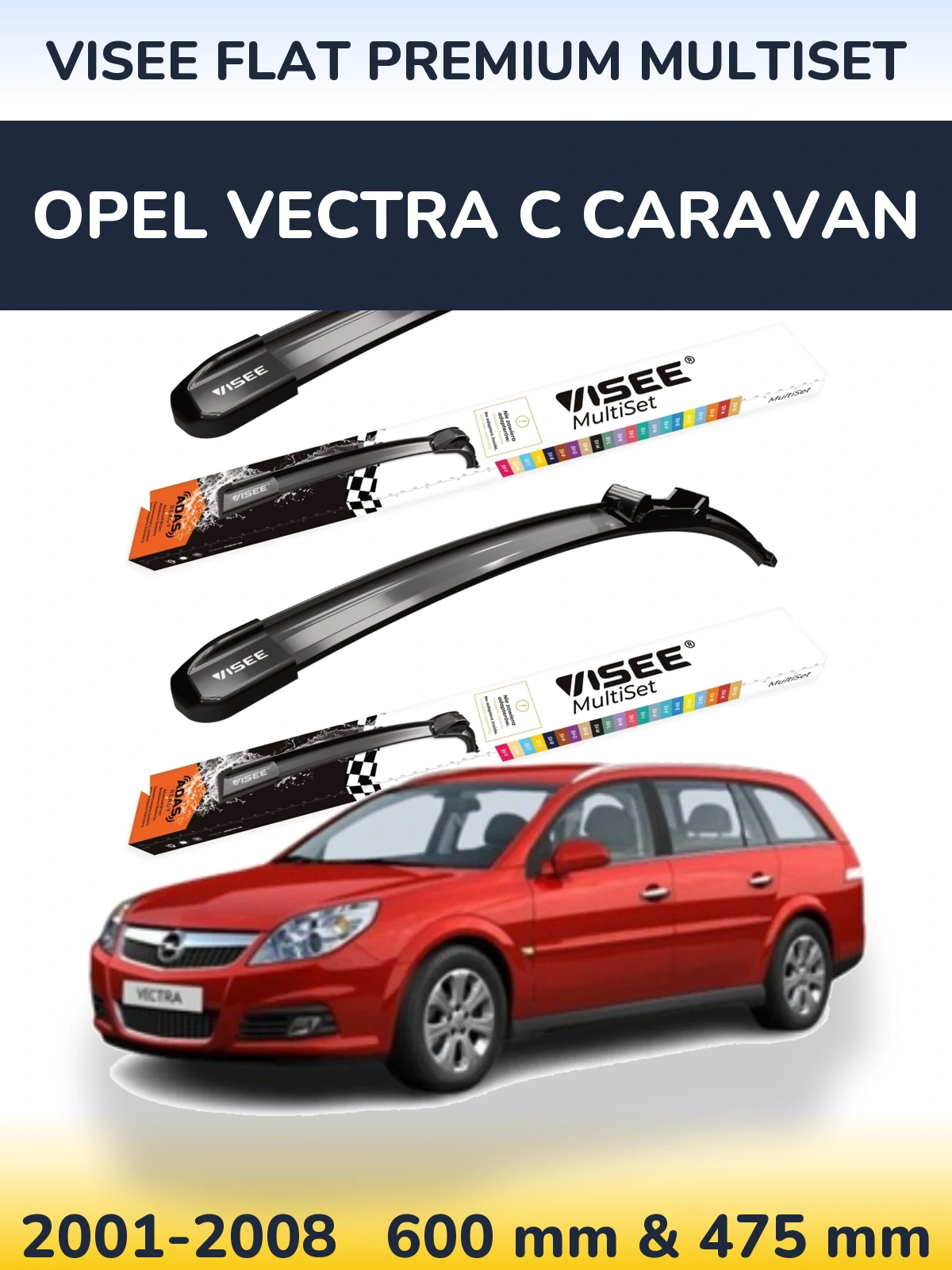 Komplet przednich wycieraczek VISEE FLAT PREMIUM MultiSet 600 & 475 mm do Opel Vectra C Caravan 2001-2008