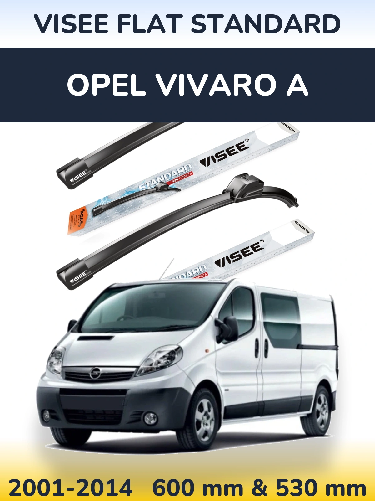 Komplet przednich wycieraczek VISEE FLAT STANDARD 600 & 530 mm do Opel Vivaro A 2001-2014