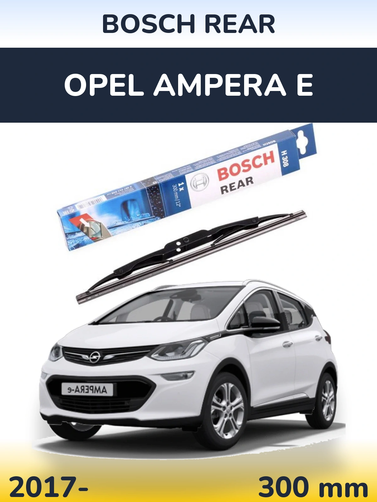 Tylna wycieraczka BOSCH Rear 300 mm do Opel Ampera E 2017-2026