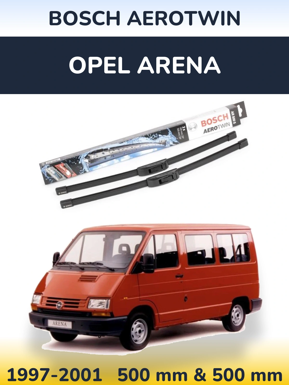 Komplet przednich wycieraczek BOSCH AeroTwin 500 & 500 mm do Opel Arena 1997-2001