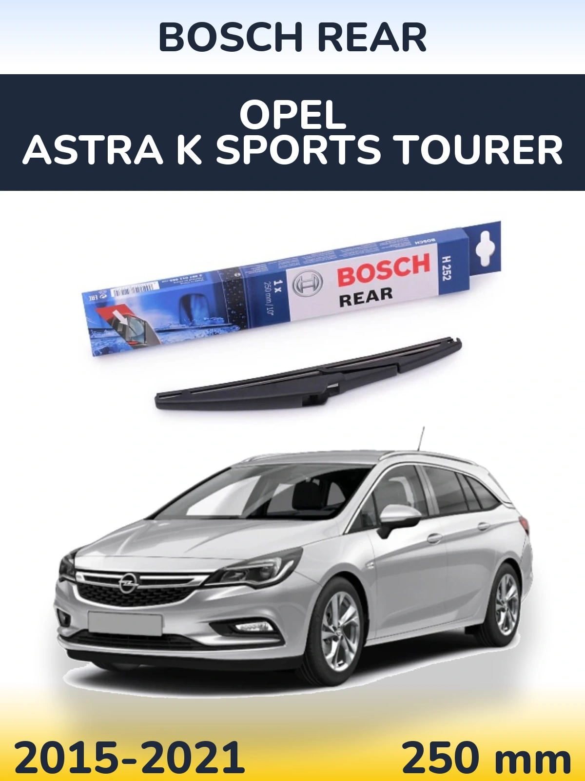 Tylna wycieraczka BOSCH Rear 250 mm do Opel Astra K Sports Tourer 2015-2021
