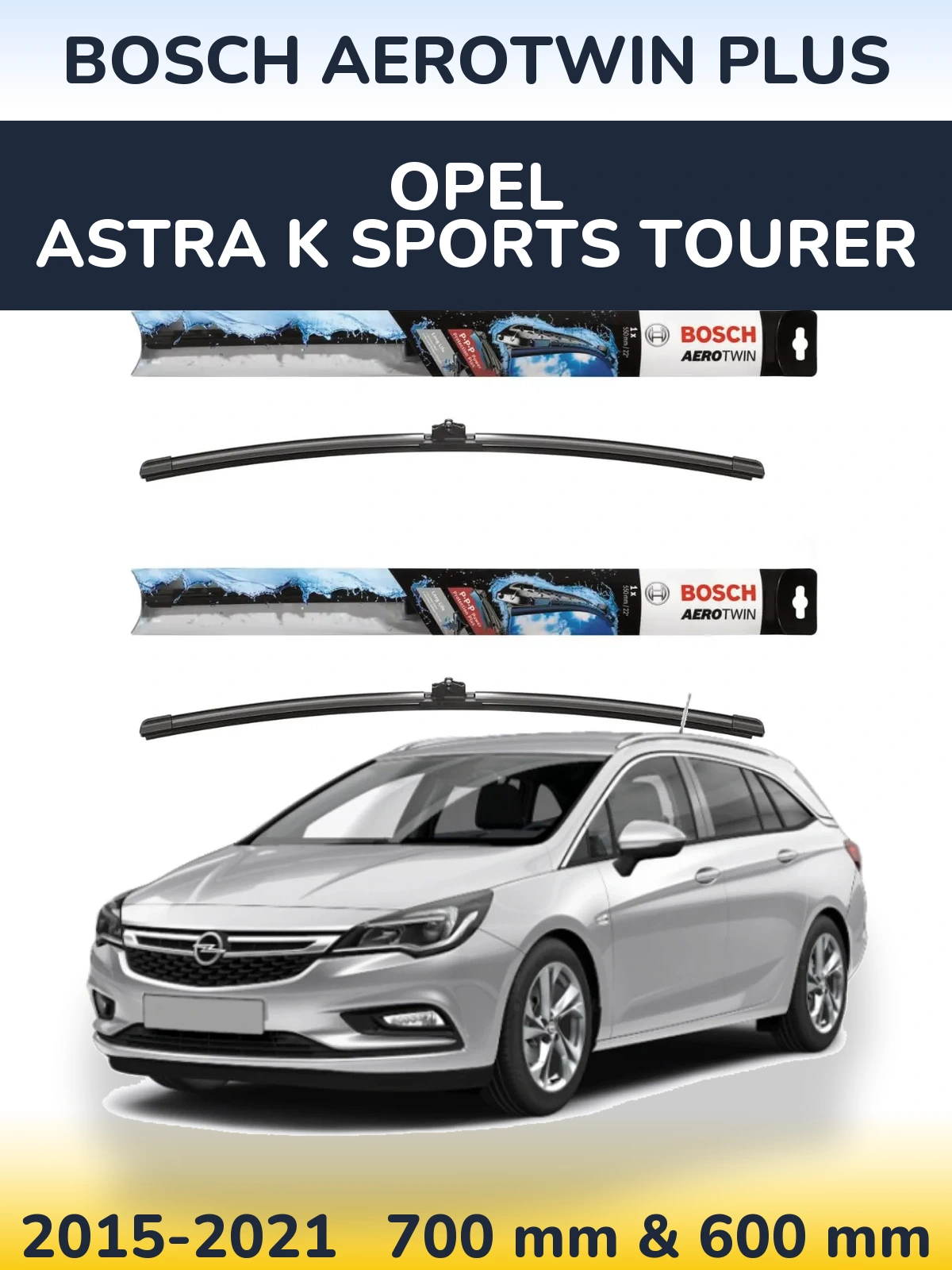 Komplet przednich wycieraczek BOSCH AeroTwin Plus 700 & 600 mm do Opel Astra K Sports Tourer 2015-2021