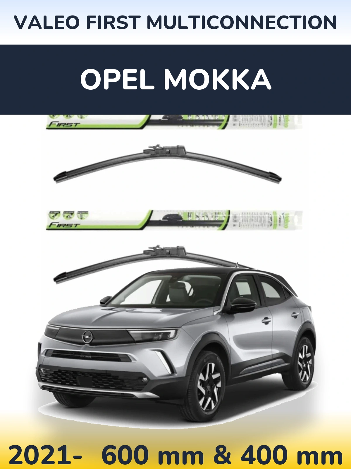 Front wiper blade set Valeo First MultiConnection 600 & 400 mm for Opel Mokka 2021-2026