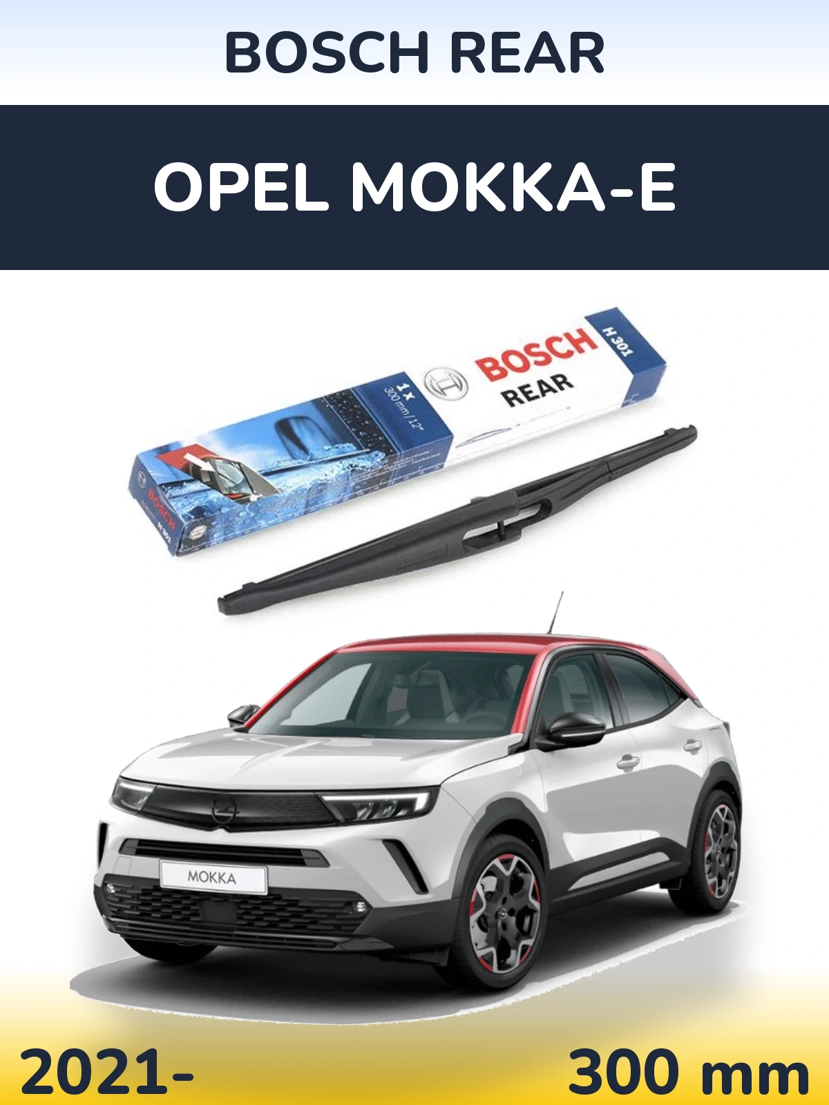 Tylna wycieraczka BOSCH Rear 300 mm do Opel Mokka-e 2021-2026