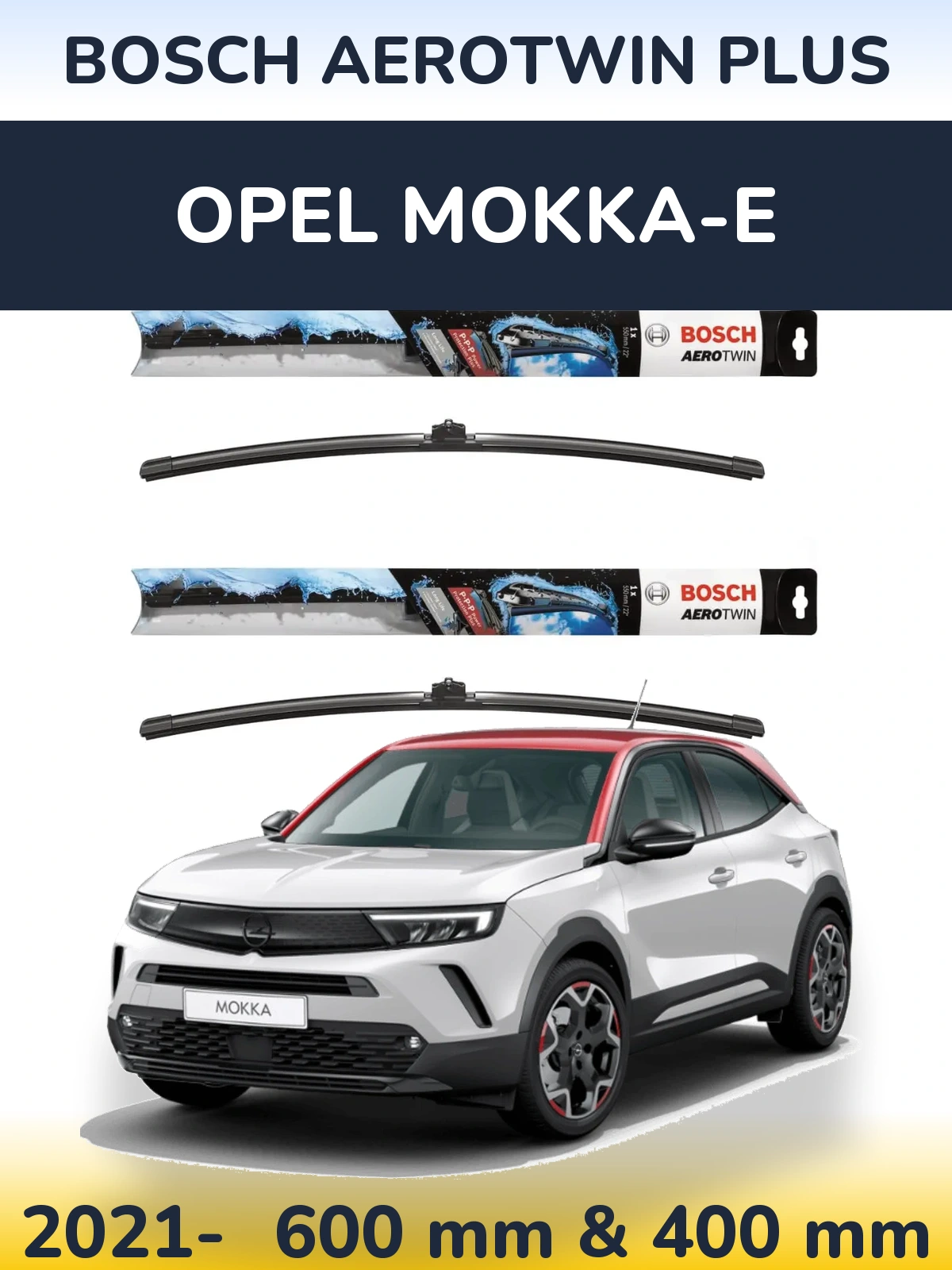 Komplet przednich wycieraczek BOSCH AeroTwin Plus 600 & 400 mm do Opel Mokka-e 2021-2026
