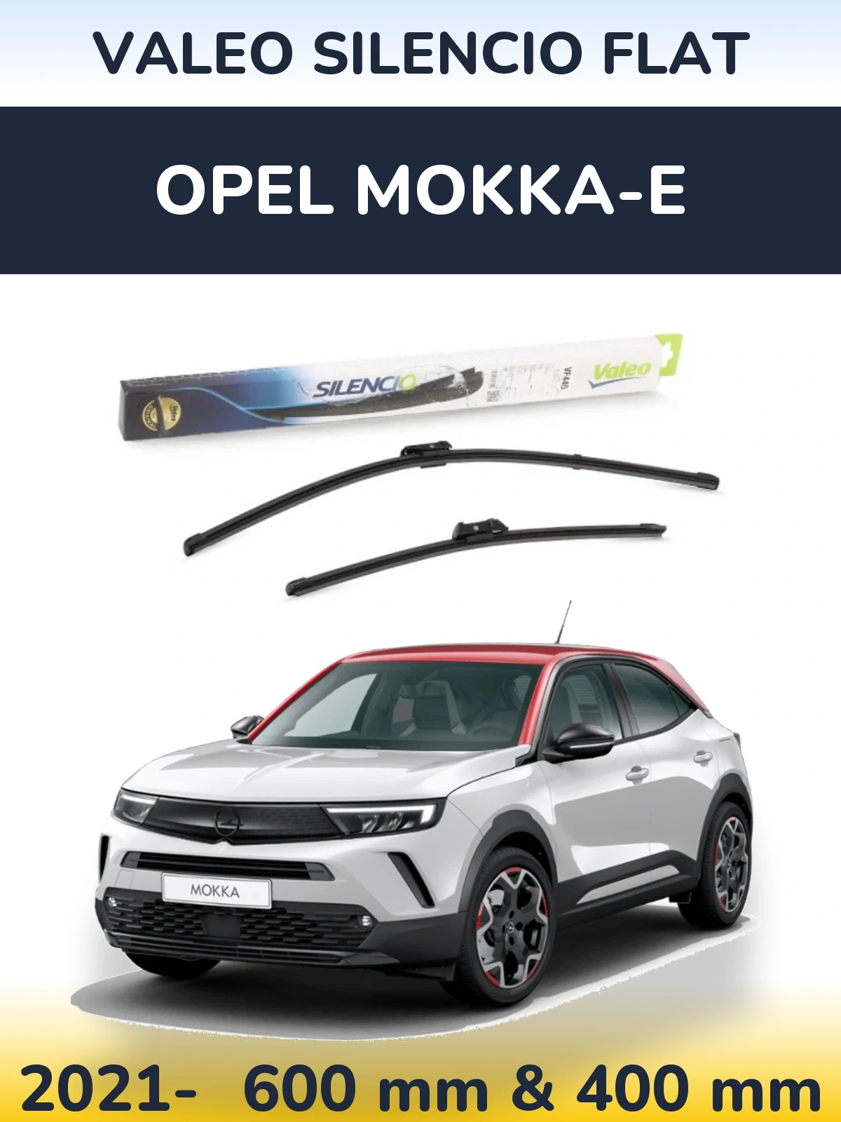 Komplet przednich wycieraczek Valeo Silencio Flat 600 & 400 mm do Opel Mokka-e 2021-2026