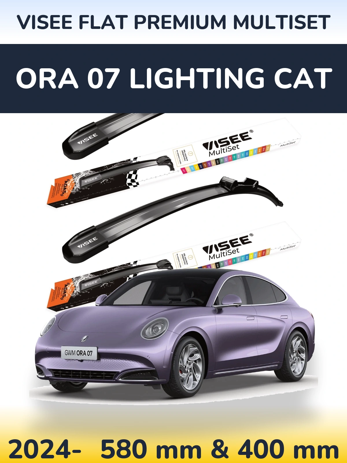 Front wiper blade set VISEE FLAT PREMIUM MultiSet 580 & 400 mm for ORA 07 Lighting Cat 2024-2026