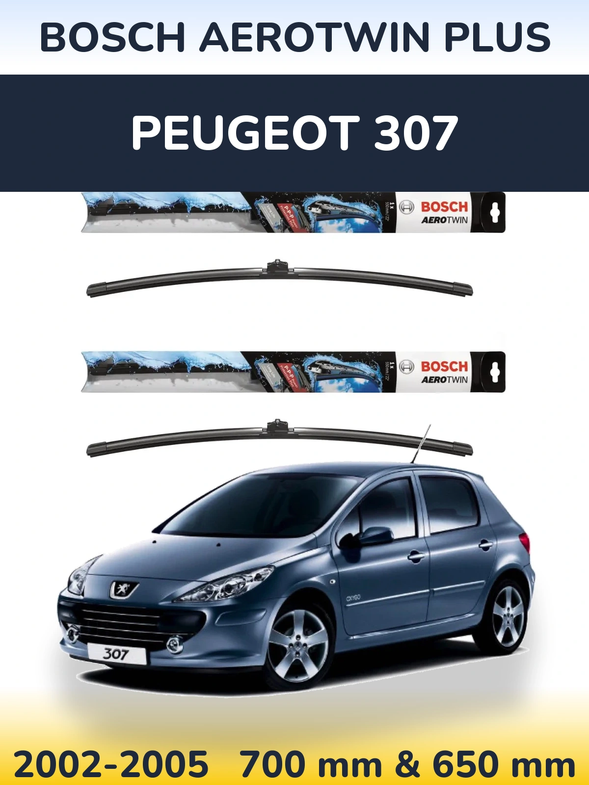 Komplet przednich wycieraczek BOSCH AeroTwin Plus 700 & 650 mm do Peugeot 307 2002-2005